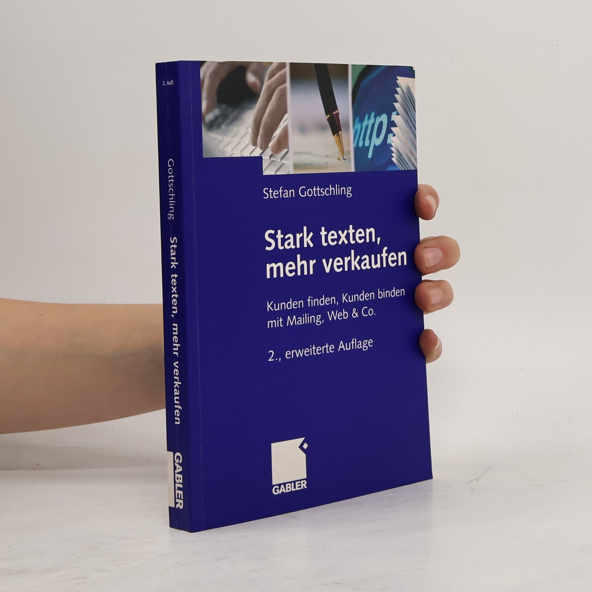 Stefan Gottschling Stark texten, mehr verkaufen. Kunden finden, Kunden binden mit Mailing, Web & Co. - 2., erweiterte Auflage