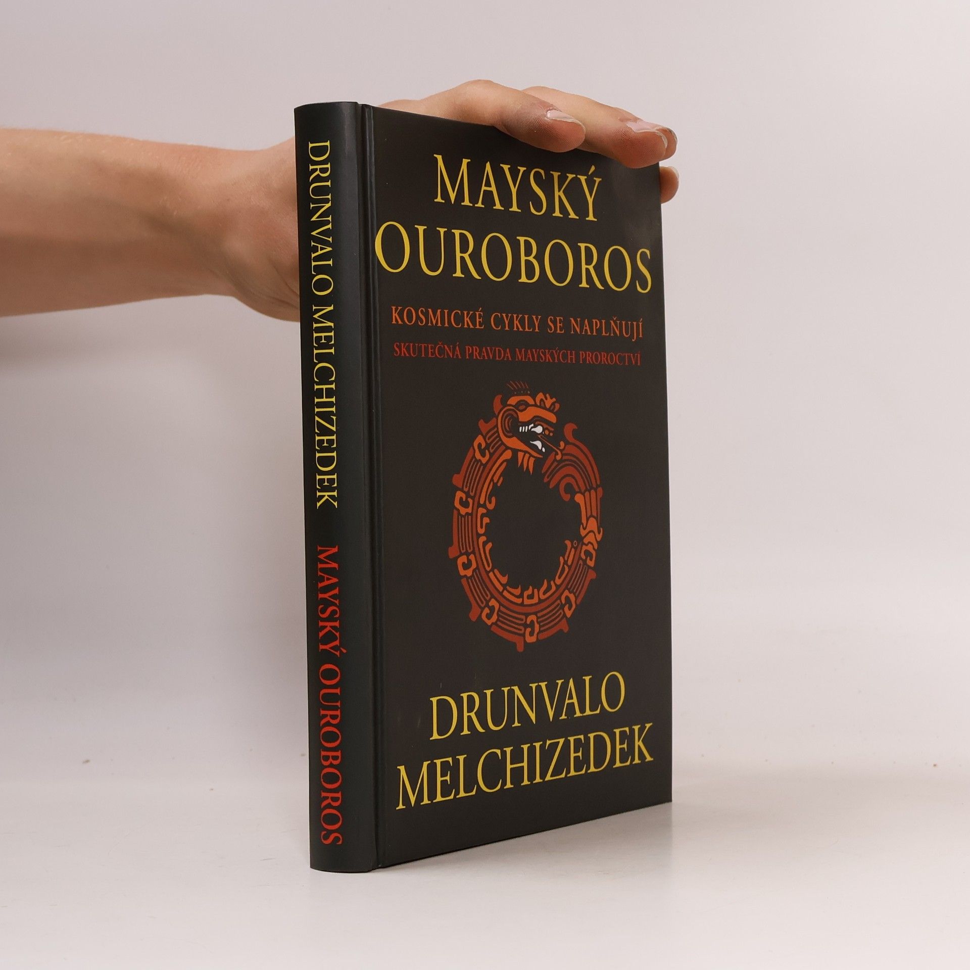 Drunvalo Melchizedek Mayský ouroboros: Kosmické cykly se naplňují : skutečná pravda mayských proroctví