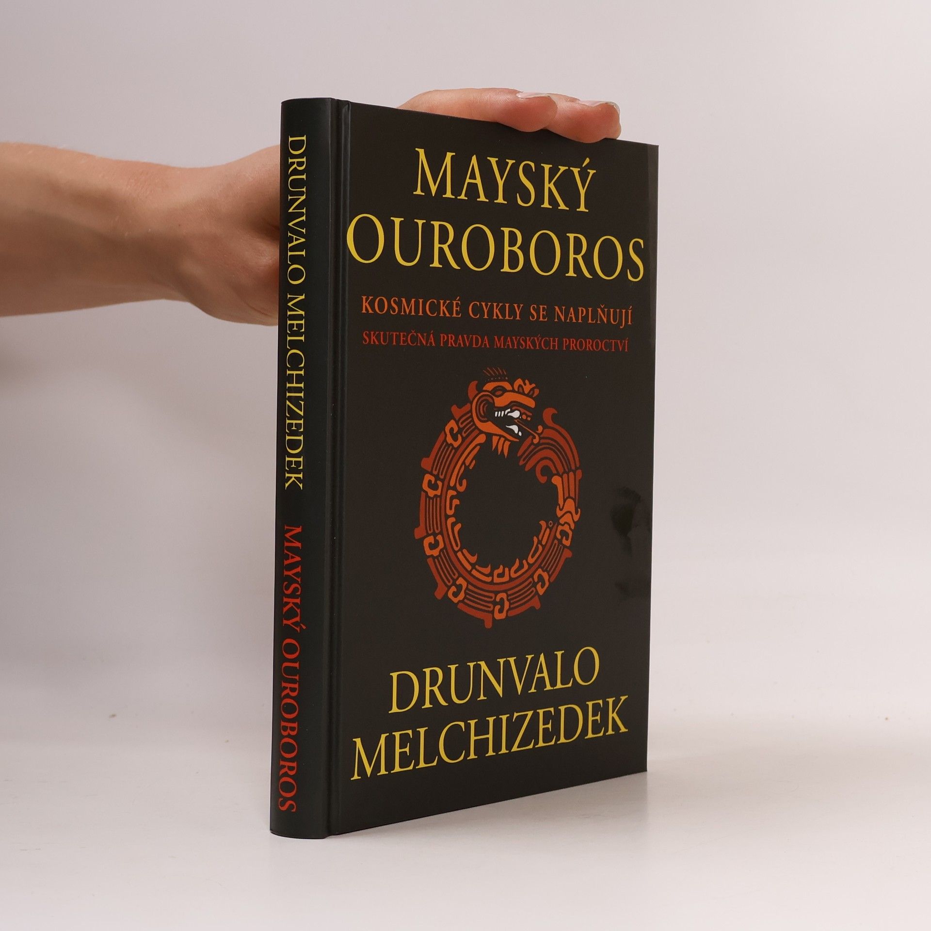 Drunvalo Melchizedek Mayský ouroboros: Kosmické cykly se naplňují : skutečná pravda mayských proroctví