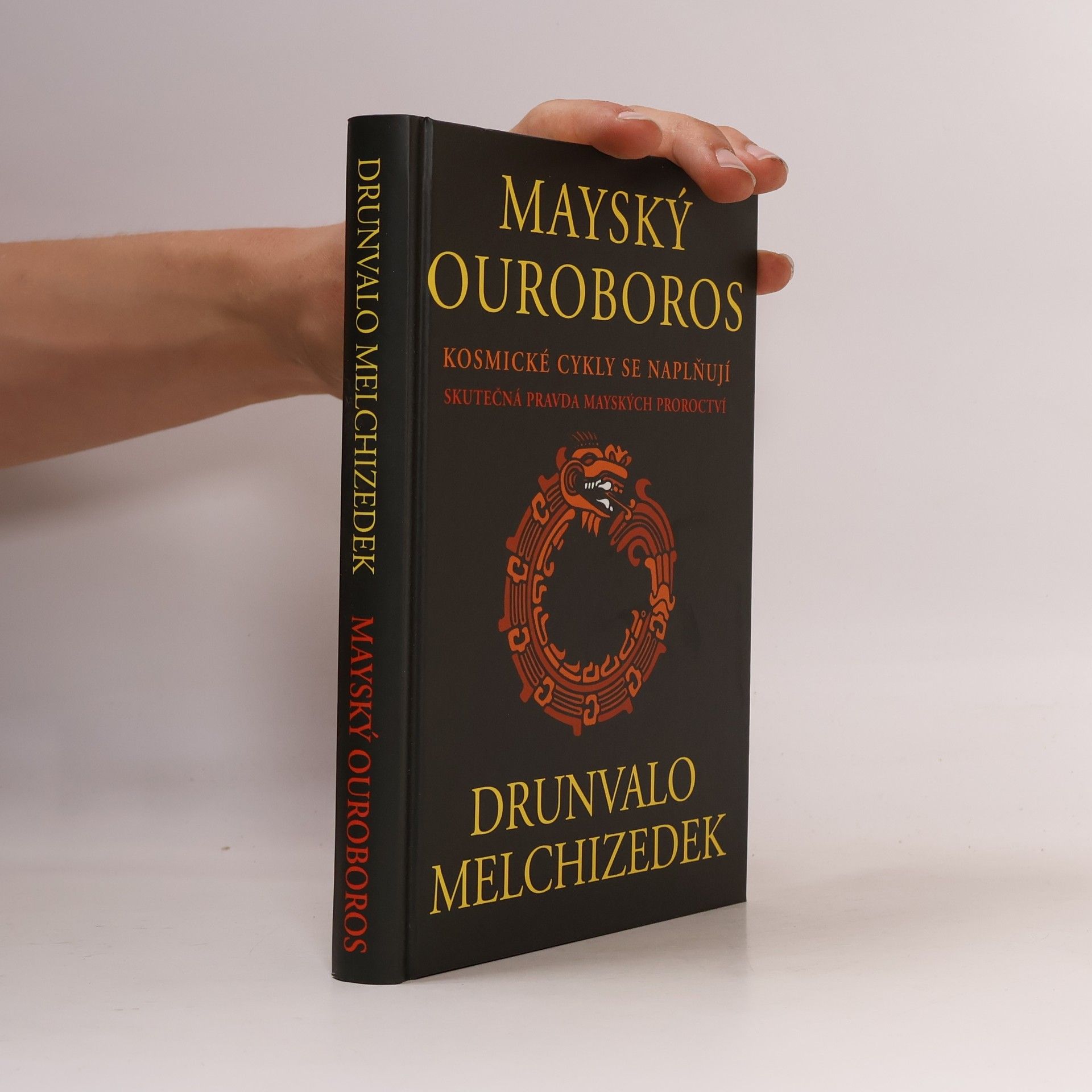 Drunvalo Melchizedek Mayský ouroboros: Kosmické cykly se naplňují : skutečná pravda mayských proroctví