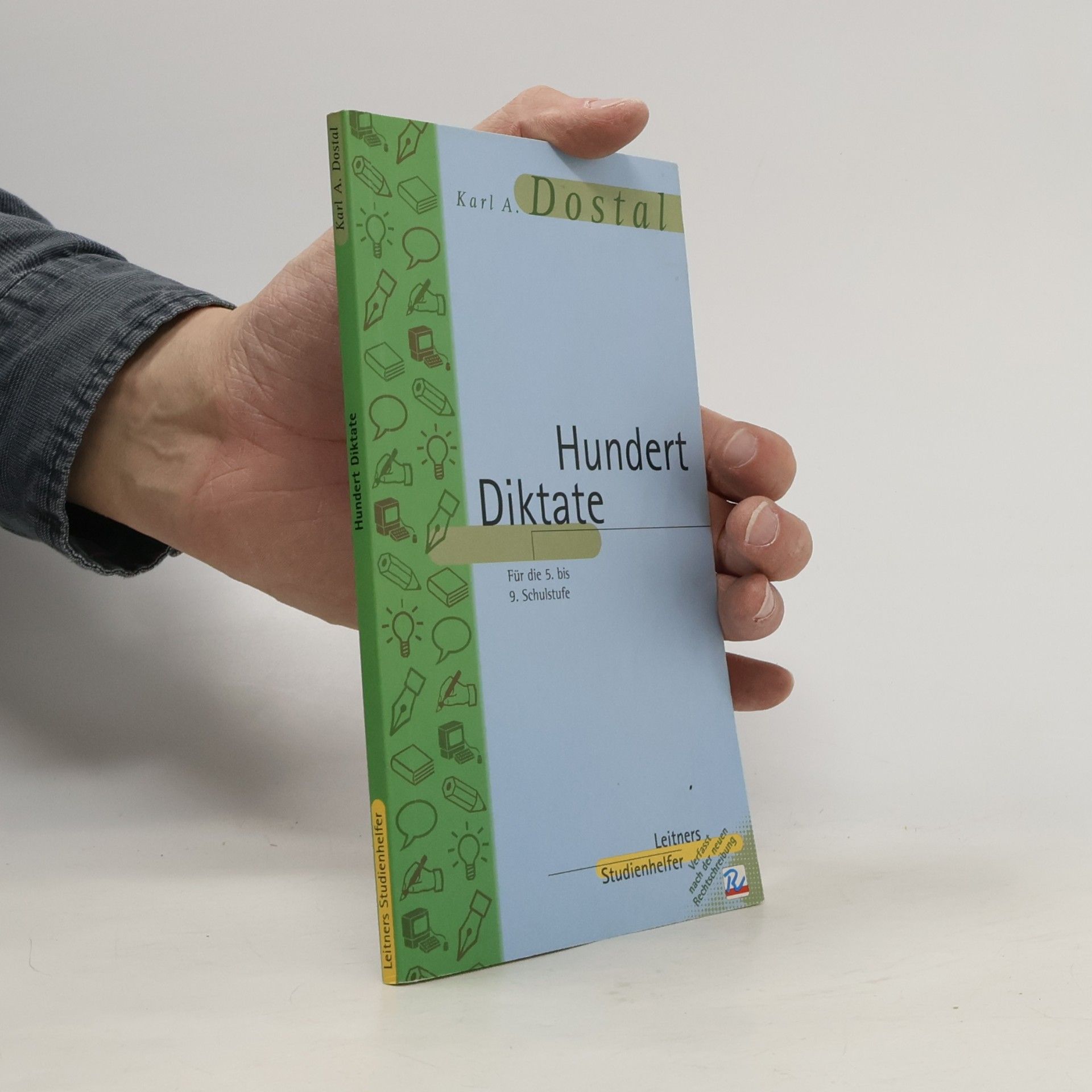 Karl A. Dostal Hundert Diktate für den differenzierten Unterricht auf der 5. bis 9. Schulstufe