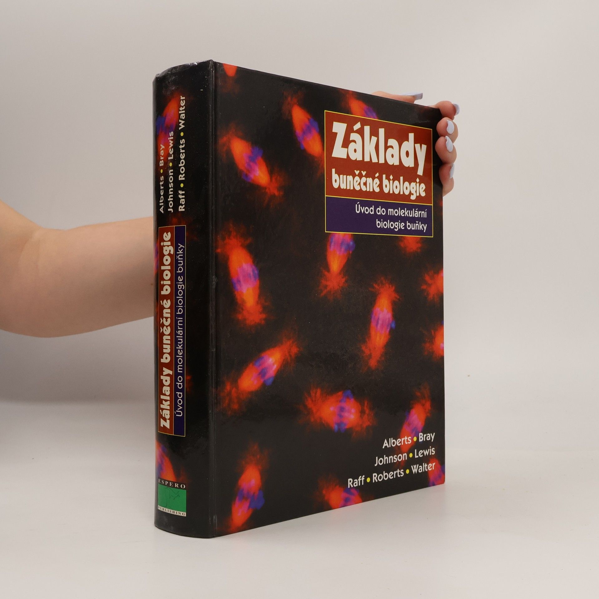 Bruce Alberts Základy buněčné biologie. Úvod do molekulární biologie buňky