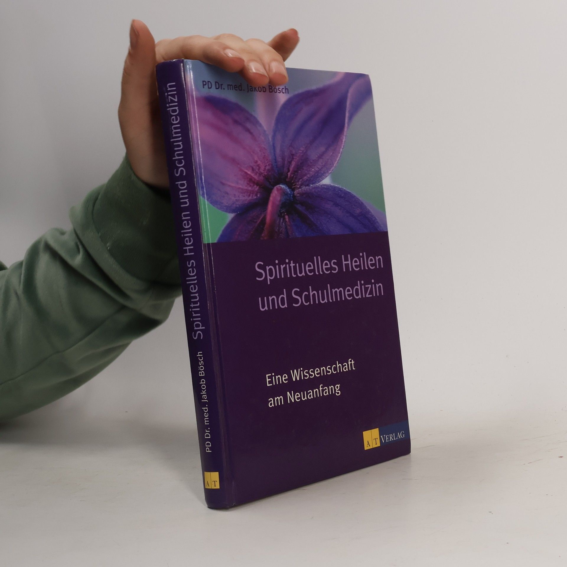 Jakob Bösch Spirituelles Heilen und Schulmedizin