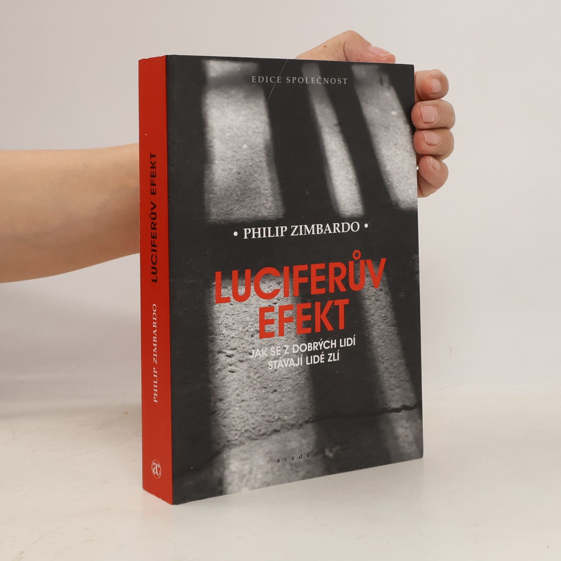 Philip Zimbardo Luciferův efekt : jak se z dobrých lidí stávají lidé zlí