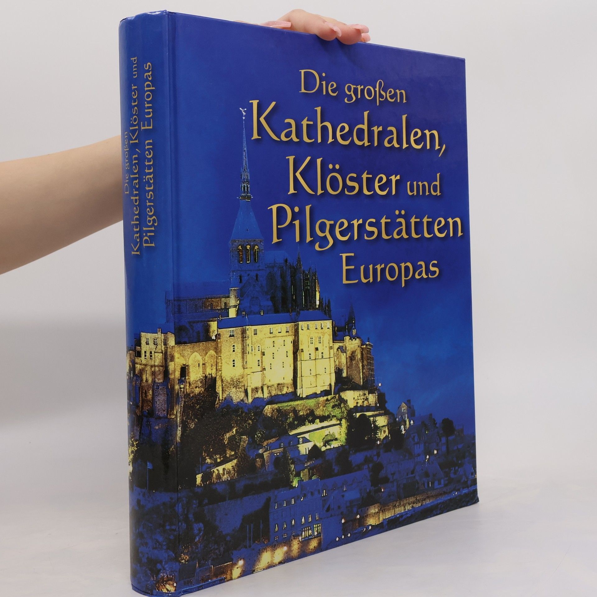 Lothar Altmann Die großen Kathedralen, Klöster und Pilgerstätten Europas