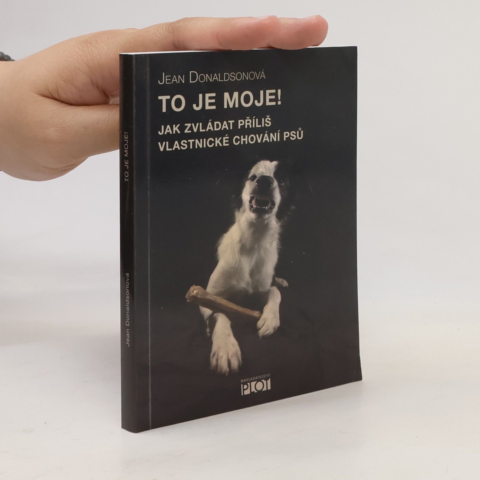 Jean Donaldson To je moje! Jak zvládat příliš vlastnické chování psů