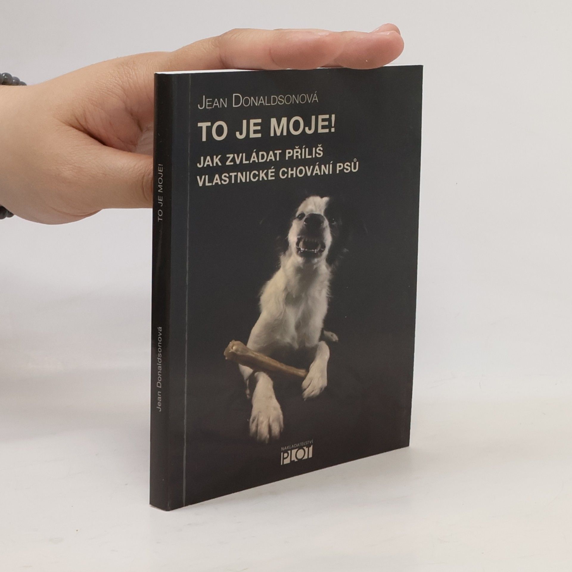 Jean Donaldson To je moje! Jak zvládat příliš vlastnické chování psů