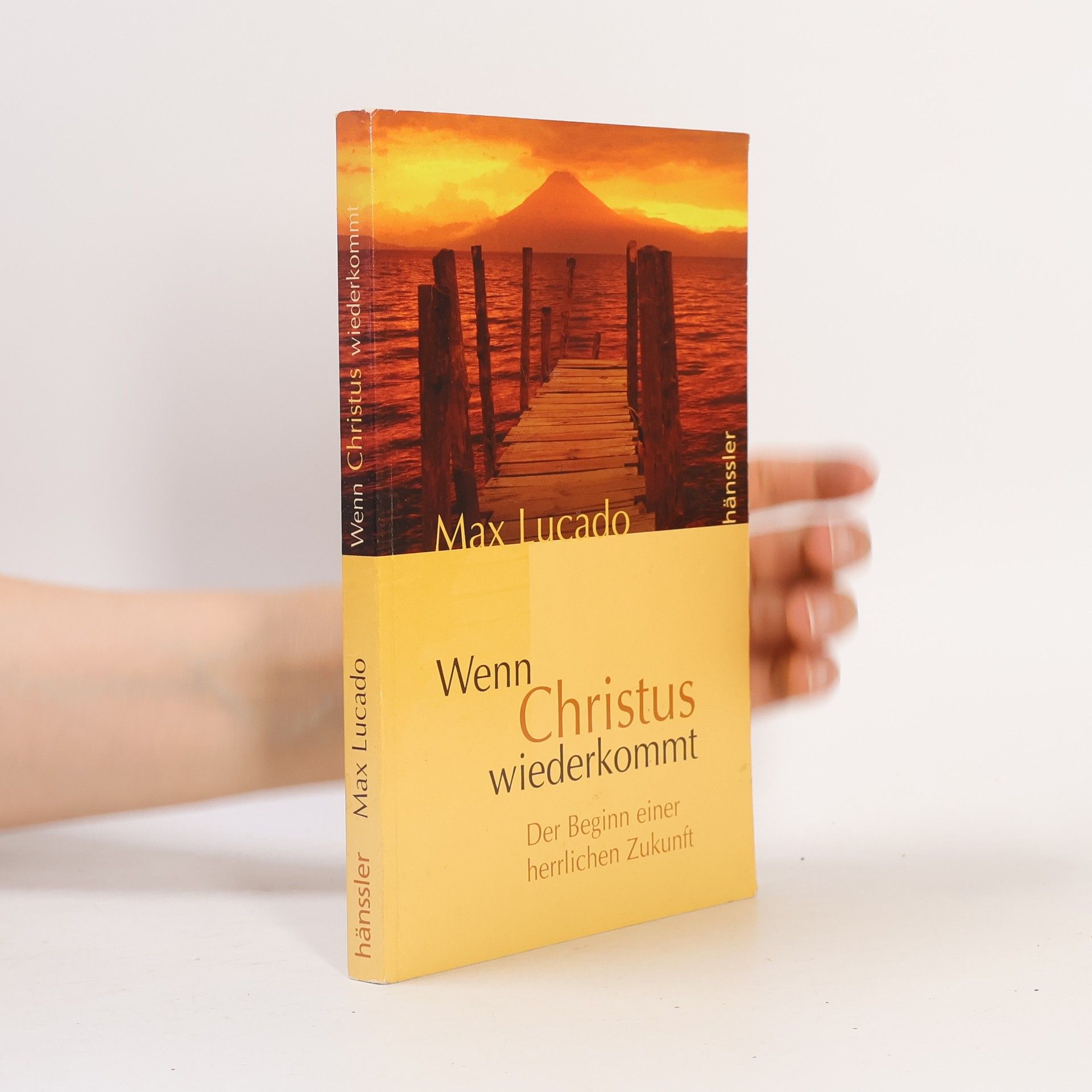 Max Lucado Wenn Christus wiederkommt. Der Beginn einer herrlichen Zukunft.