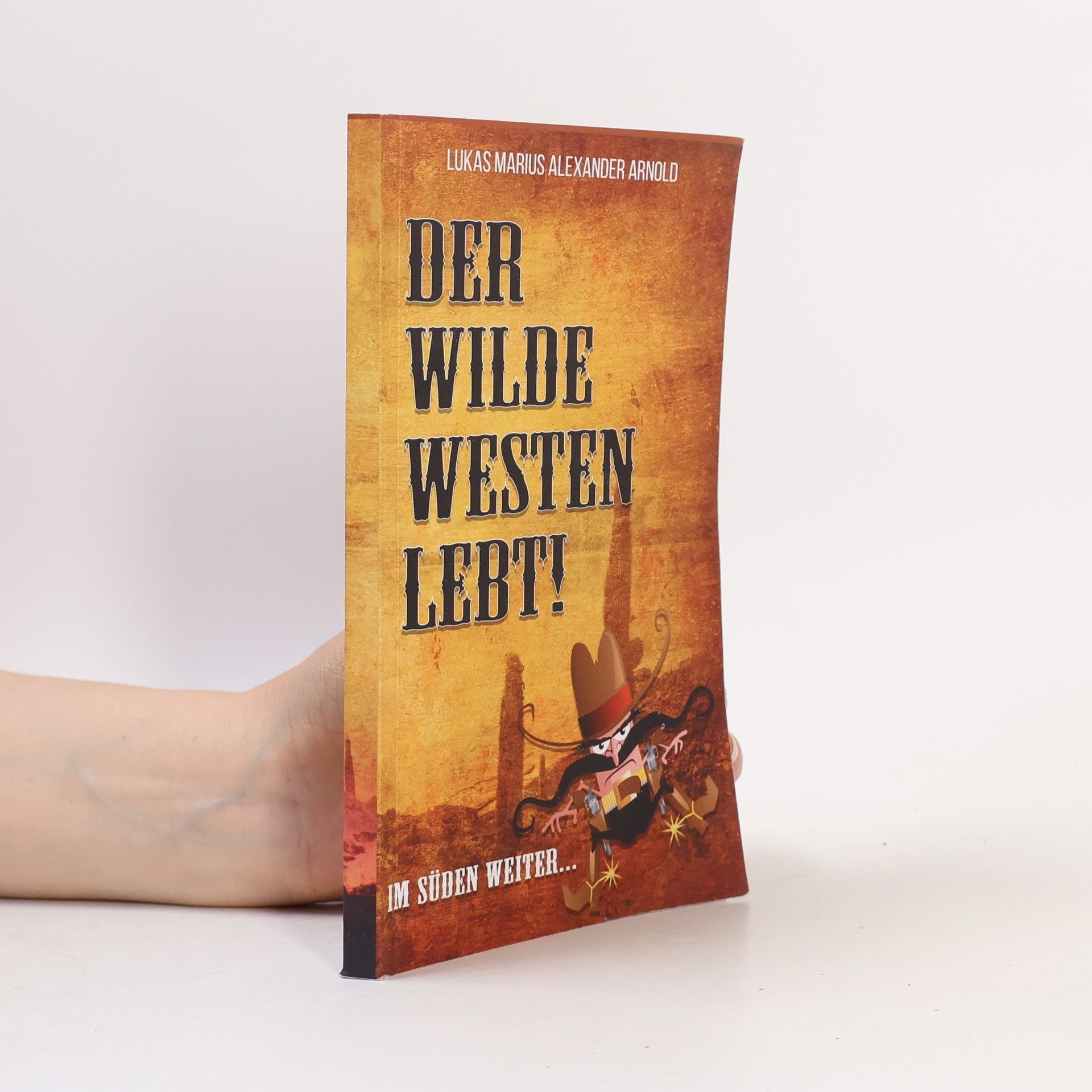 Lukas Marius Alexander Arnold Der wilde Westen lebt!