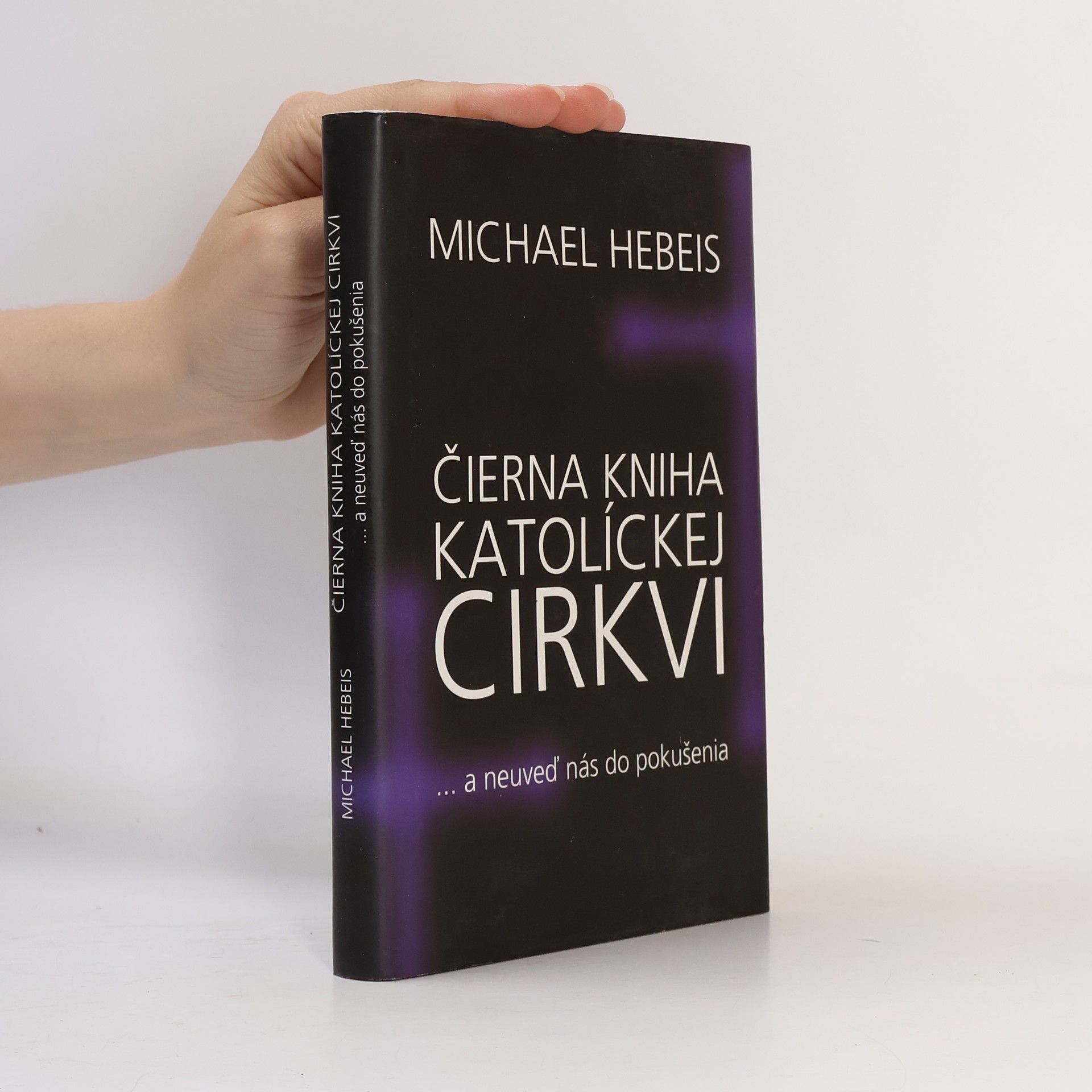 Michael Hebeis Čierna kniha katolíckej cirkvi ... a neuveď nás do pokušenia