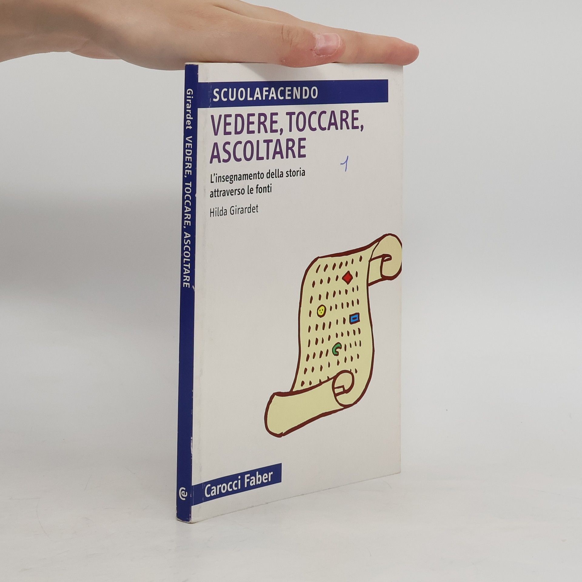 Hilda Girardet Scuolafacendo: Vedere, toccare, ascoltare. L'insegnamento della storia attraverso le fonti