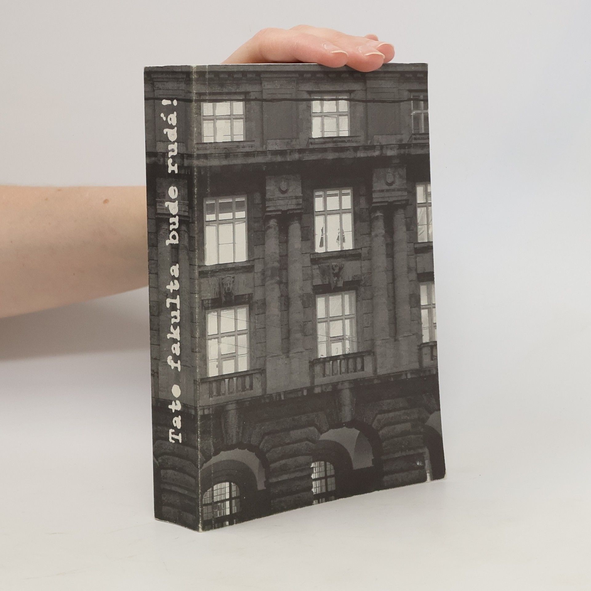 Jiří Holý Tato fakulta bude rudá! Katedra české literatury Filozofické fakulty Karlovy univerzity očima pamětníků a v dokumentech