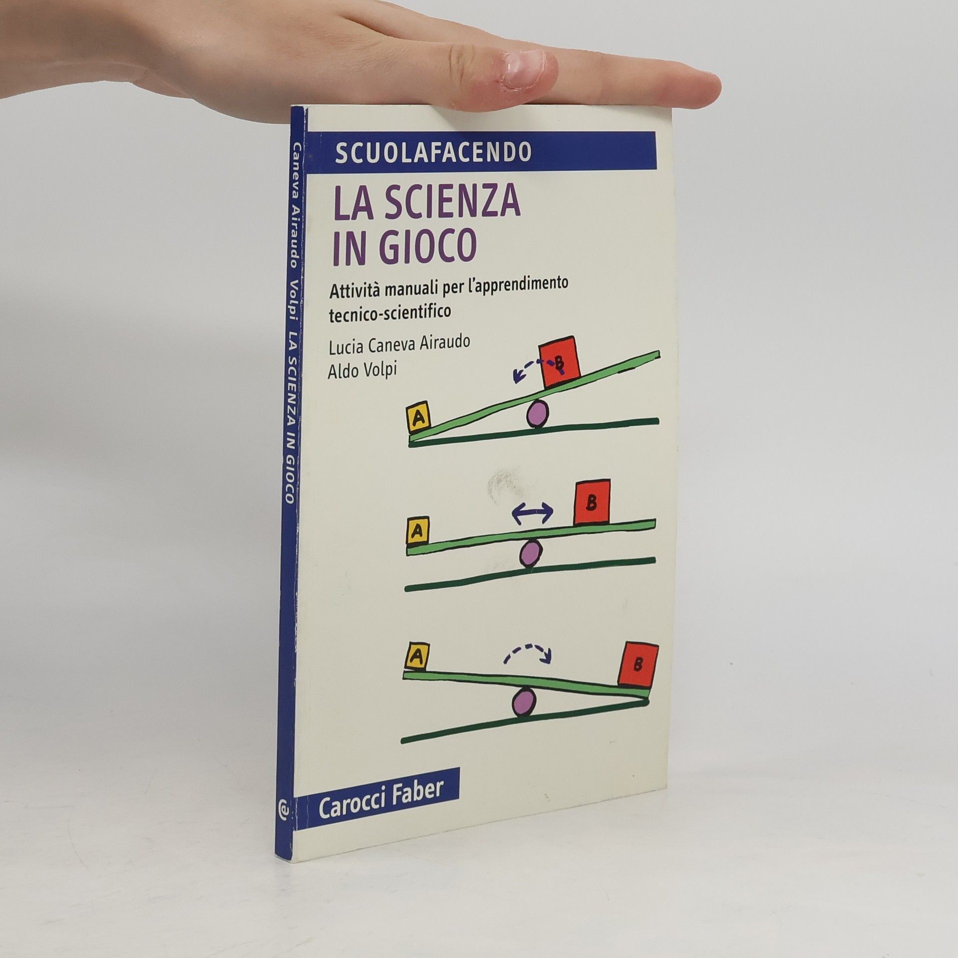 Lucia Caneva Airaudo La scienza in gioco. Attività manuali per l'apprendimento tecnico-scientifico