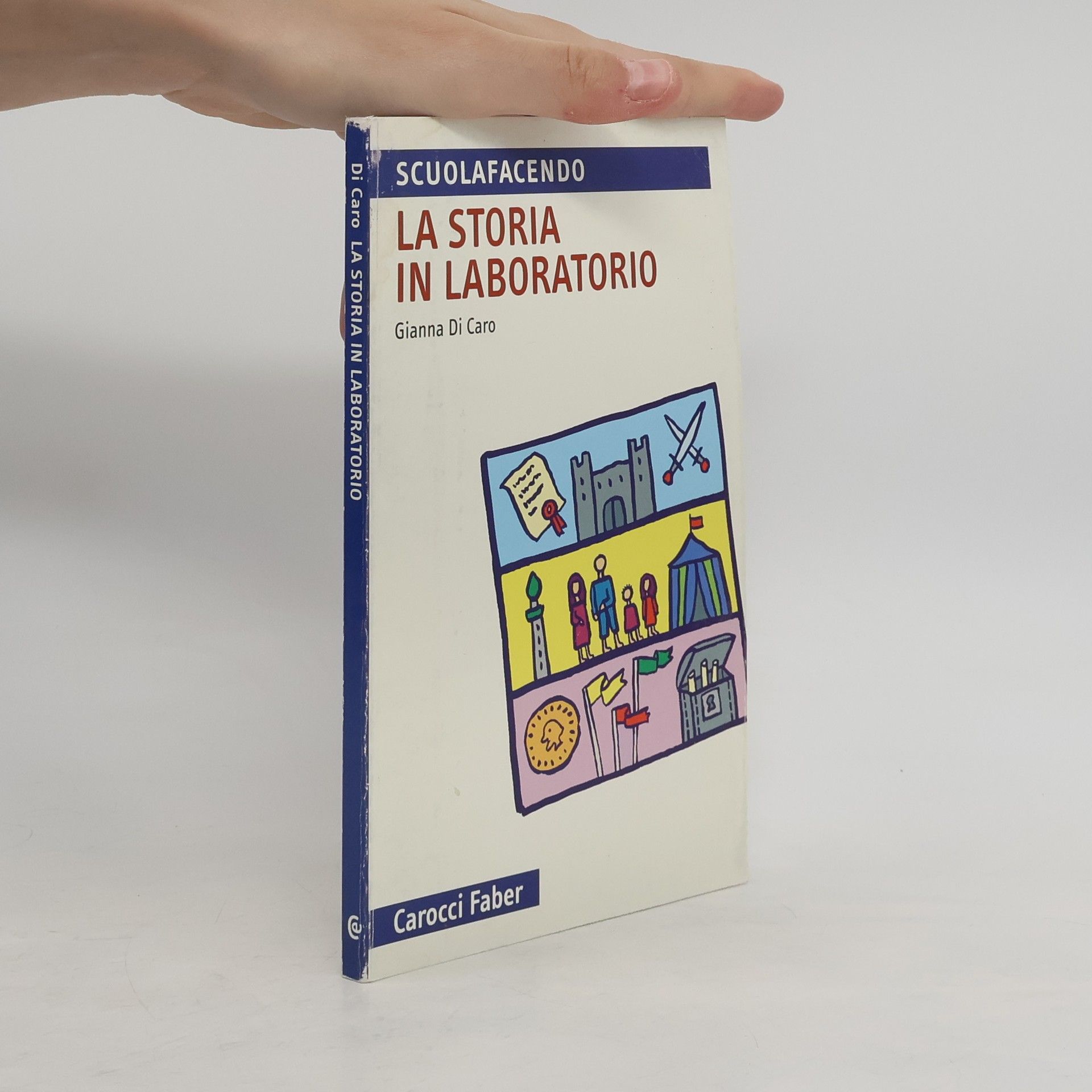 Gianna Di Caro Scuolafacendo. Tascabili: La storia in laboratorio