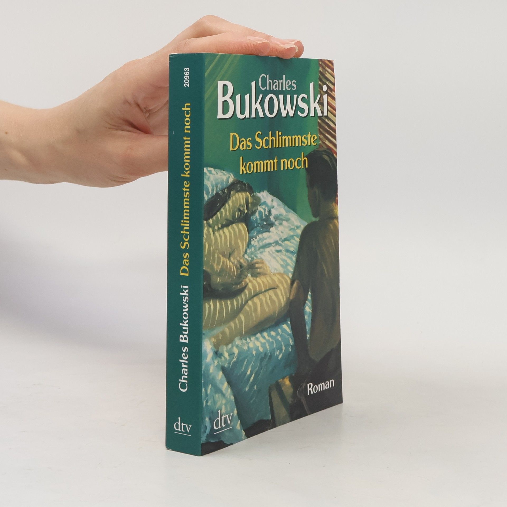Charles Bukowski Das Schlimmste kommt noch oder fast eine Jugend