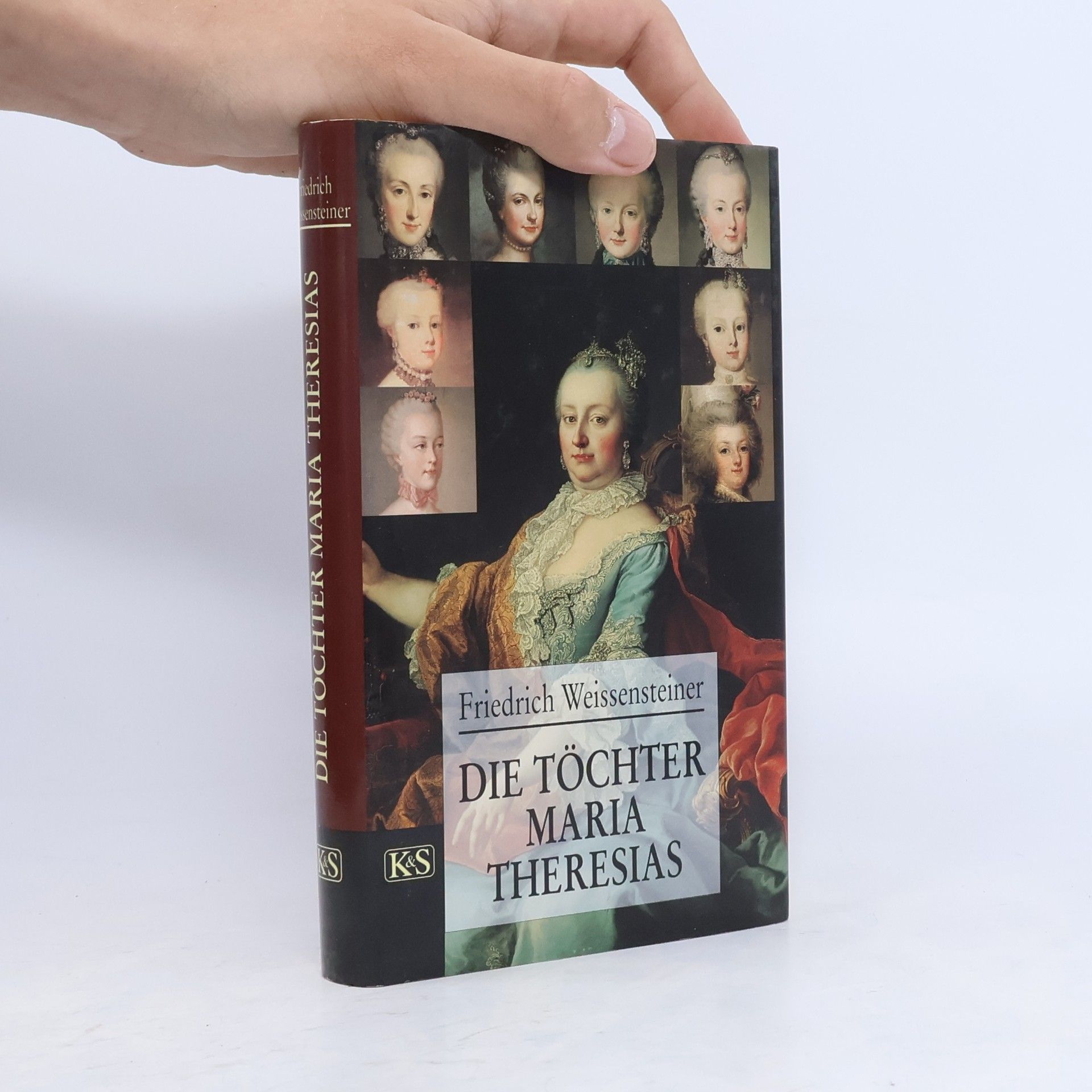 Friedrich Weissensteiner Die Töchter Maria Theresias