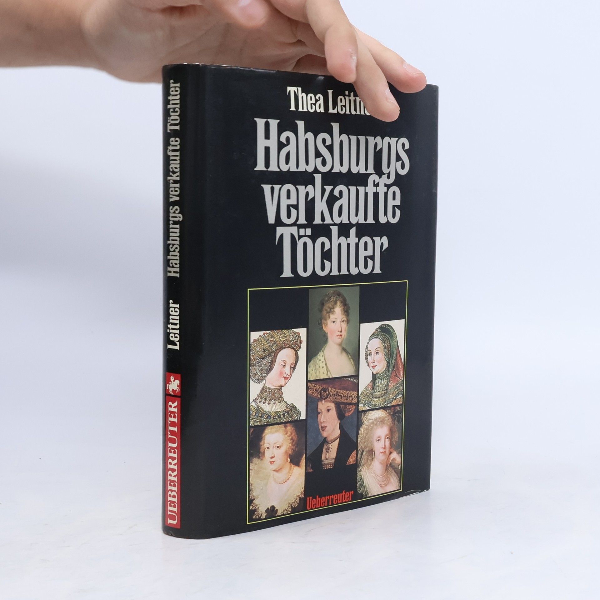 Thea Leitner Habsburgs verkaufte Töchter