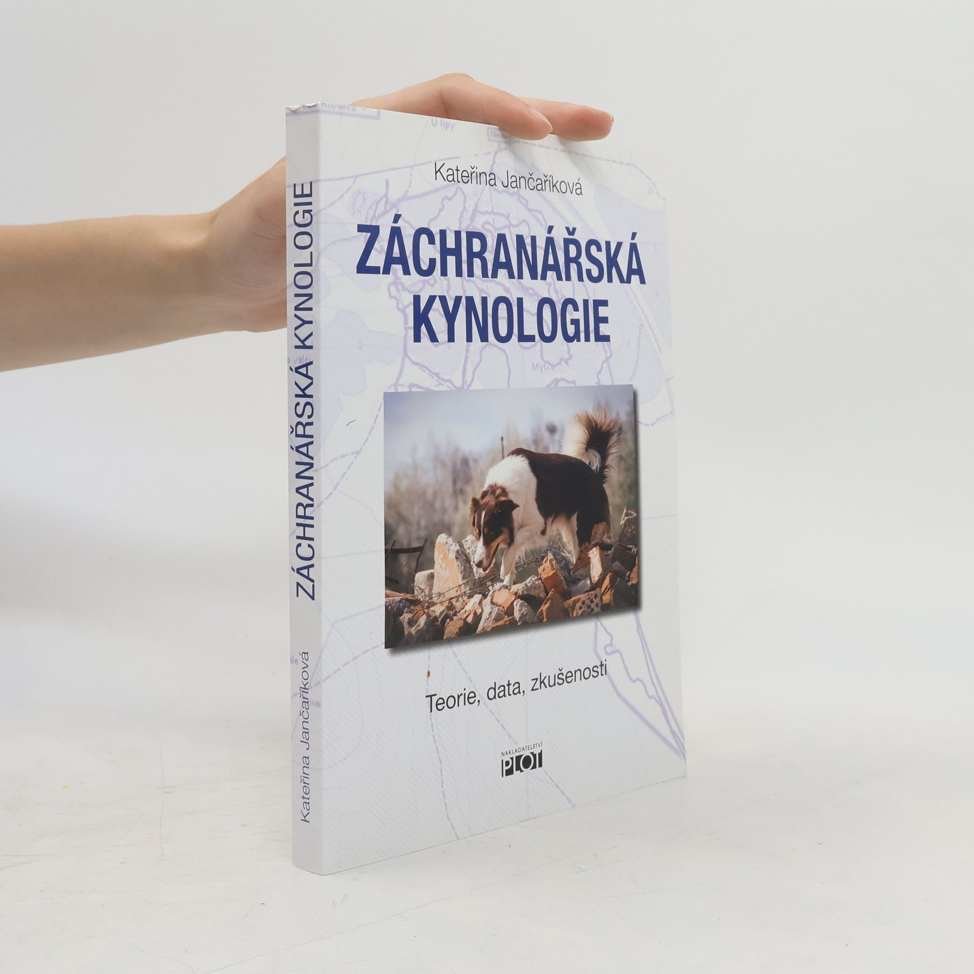 Kateřina Jančaříková Záchranářská kynologie. Teorie, data, zkušenosti