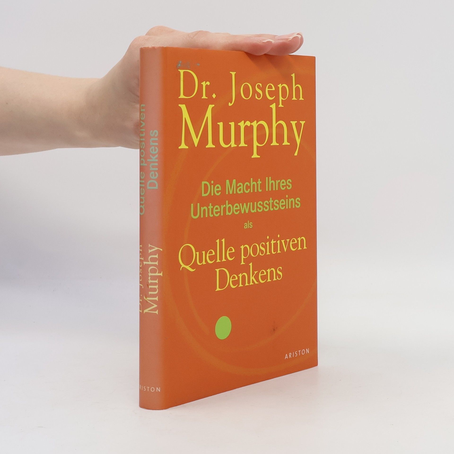 Joseph Murphy Die Macht Ihres Unterbewusstseins als Quelle positiven Denkens