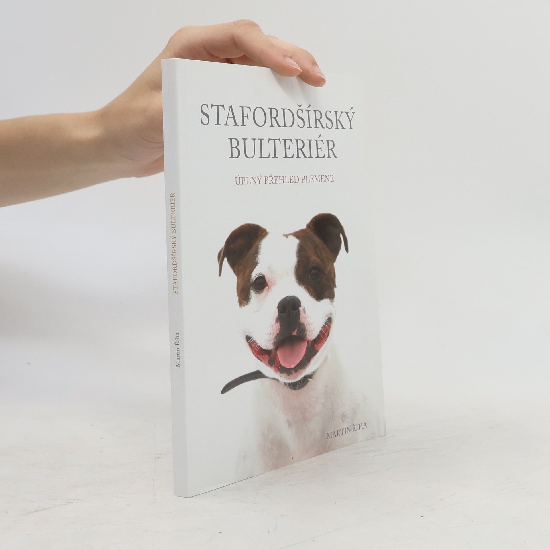 Martin Říha Stafordšírský bulteriér - Úplný přehled plemene