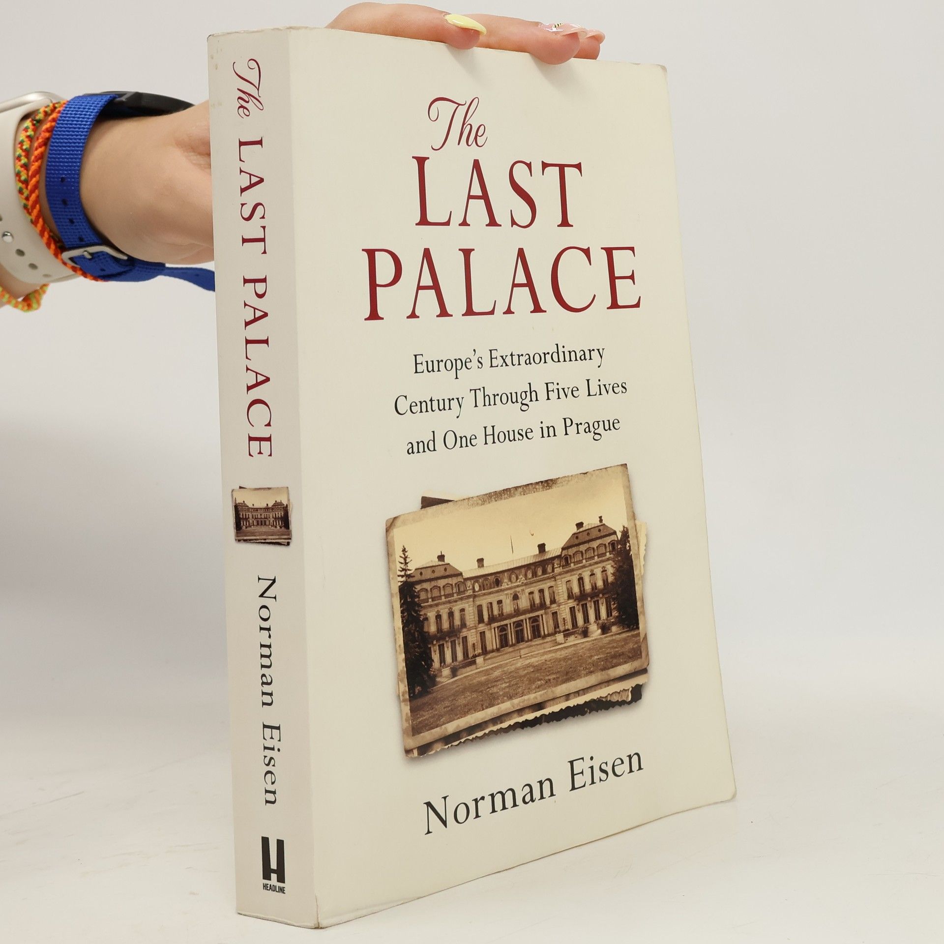 Norman Eisen The last palace: Europe's extraordinary century through five lives and one house in Prague