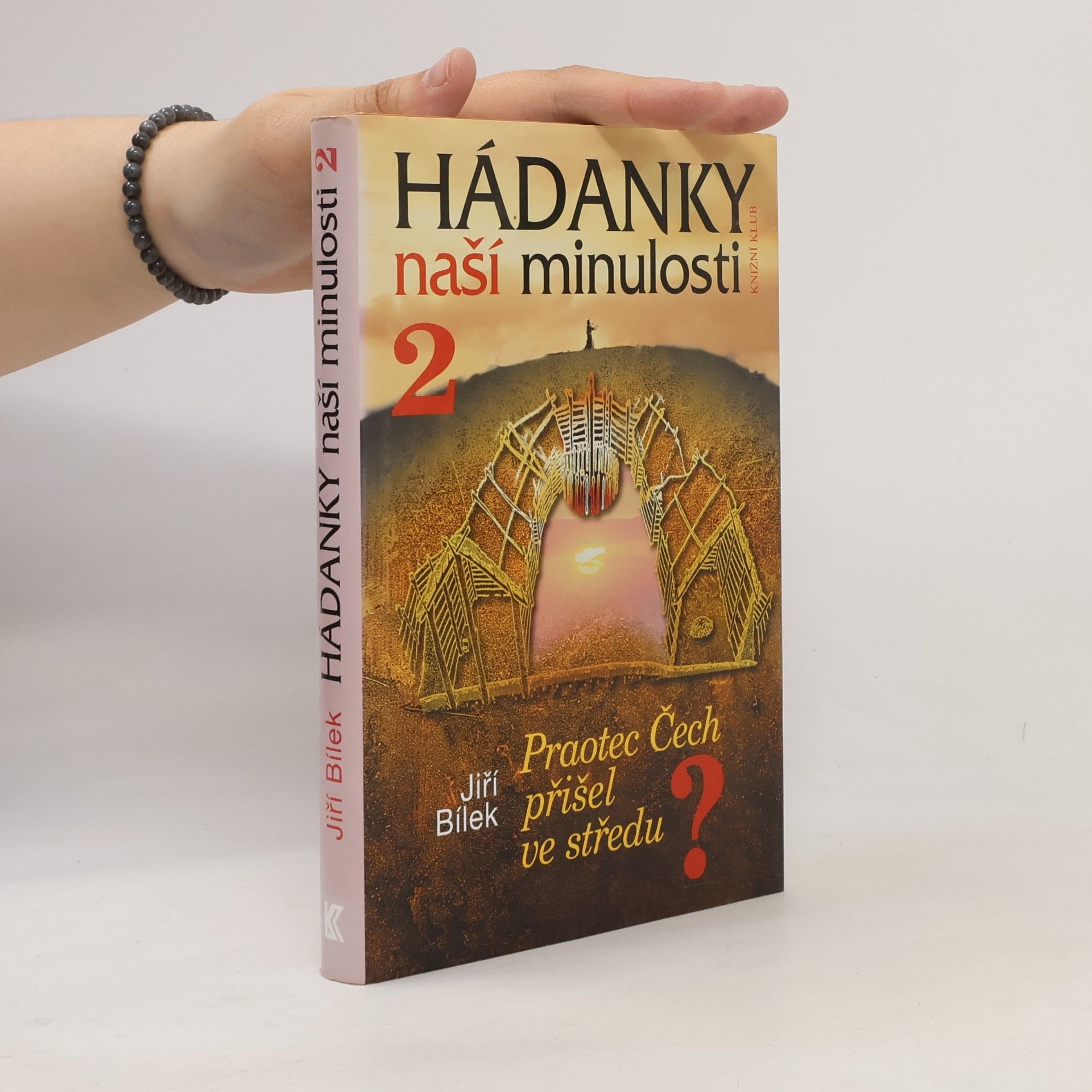 Jiří Bílek Hádanky naší minulosti 2. Praotec Čech přišel ve středu?