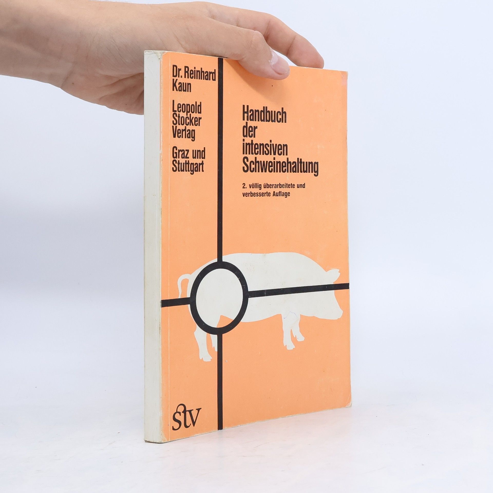 Reinhard Kaun Handbuch der intensiven Schweinehaltung: 2. völlig überarbeitete und verbesserte Auflage