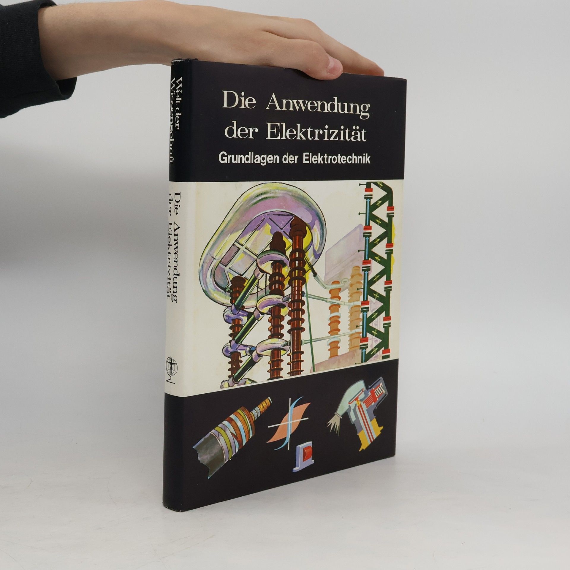 Joan Pick Die Anwendung der Elektrizität. Grundlagen der Elektrotechnik