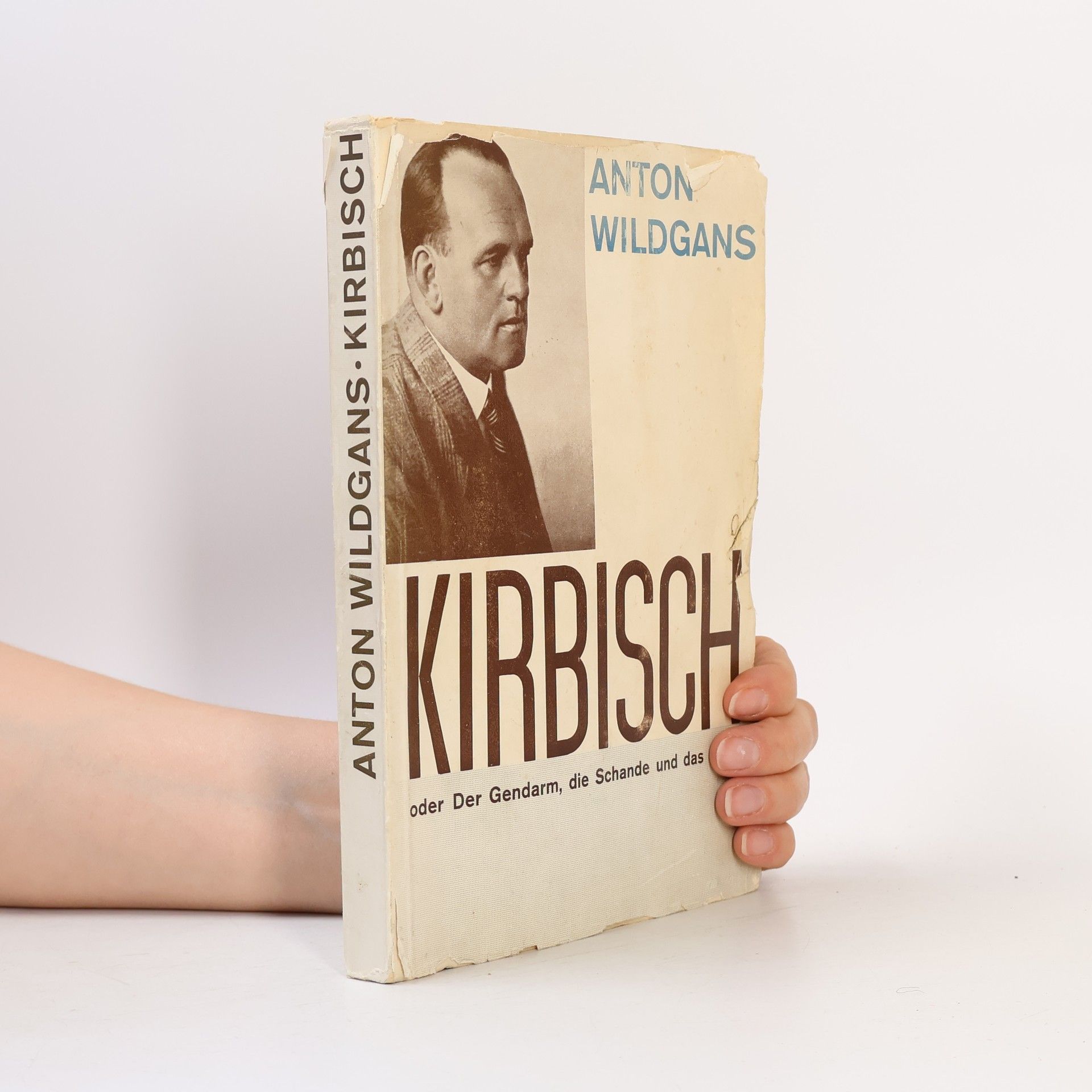 Anton Wildgans Kirbisch oder Der Gendarm, die Schande und das Glück