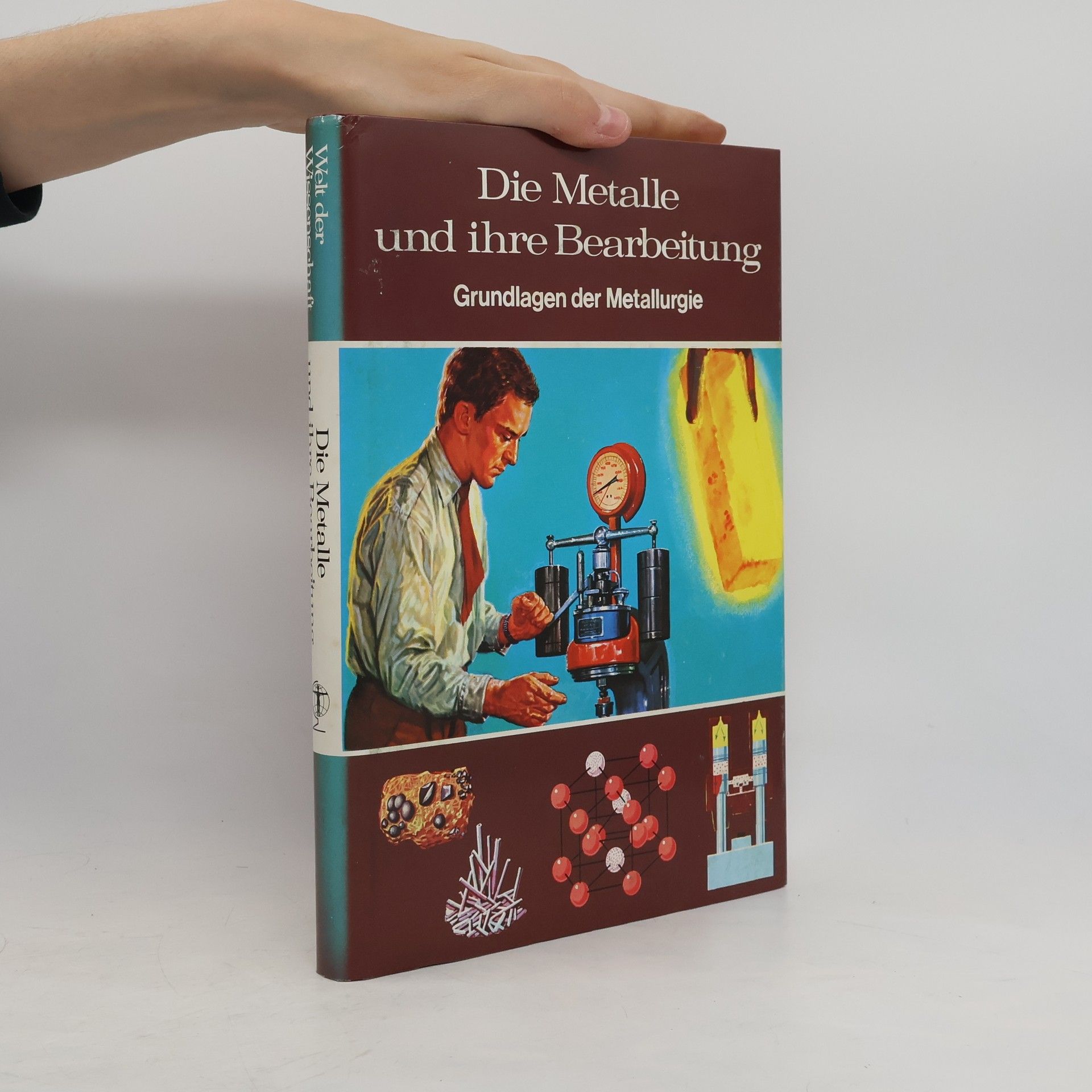 Autorenkollektiv Die Metalle und ihre Bearbeitung