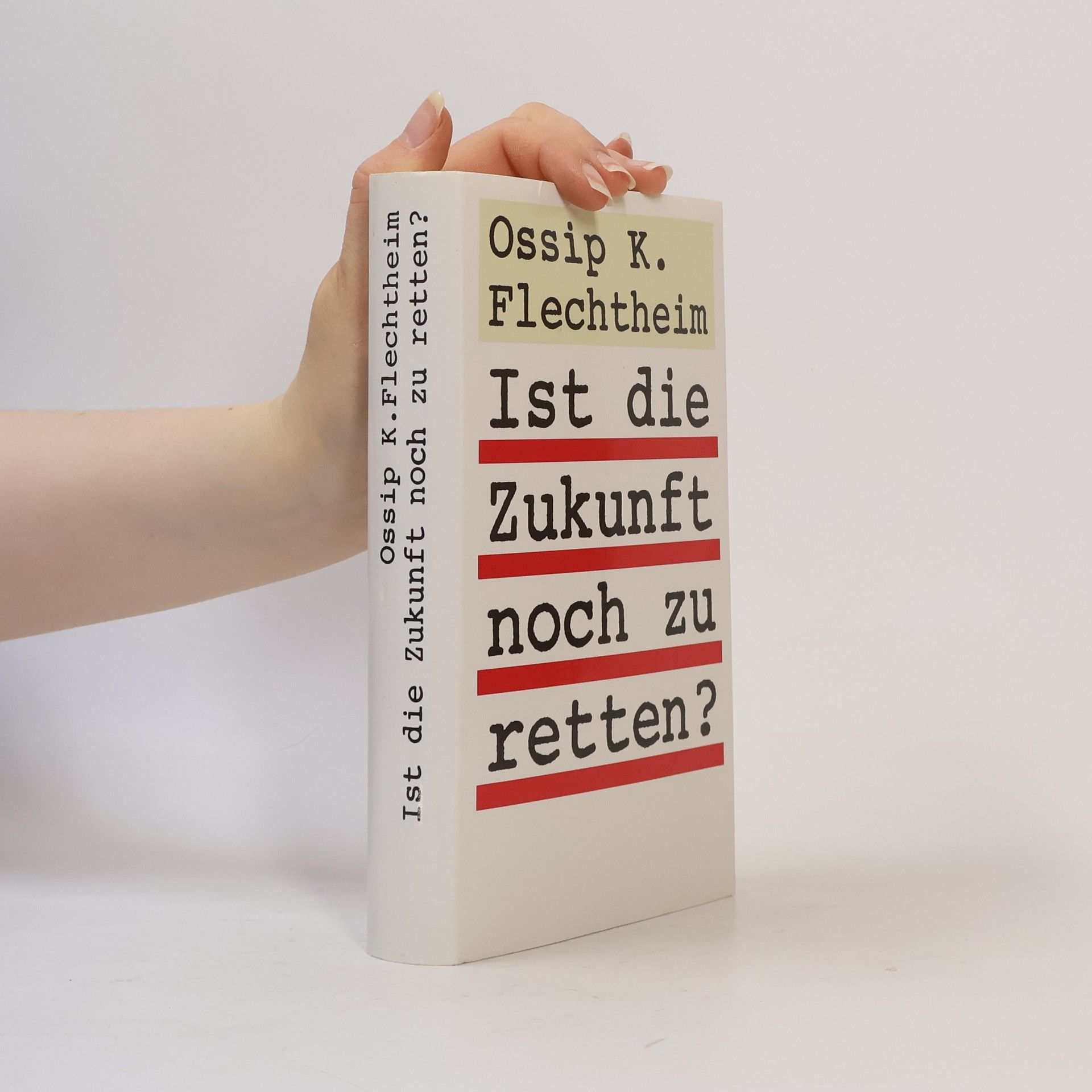 Ossip K. Flechtheim Ist die Zukunft noch zu retten?