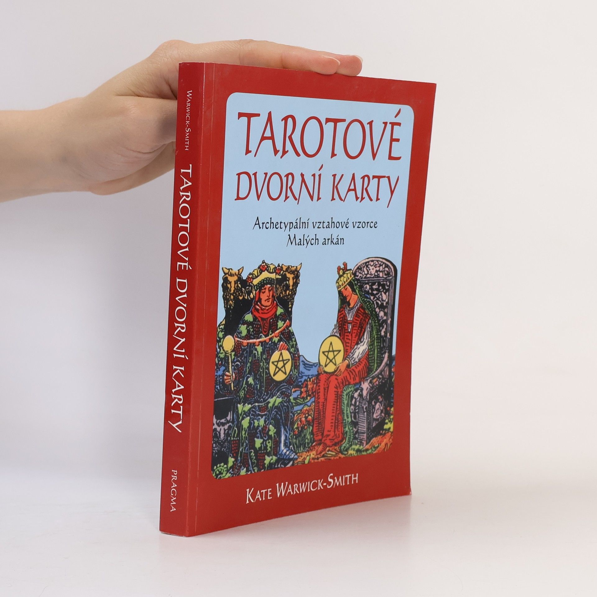 Kate Warwick-Smith Tarotové dvorní karty. Archetypální vztahové vzorce Malých arkán