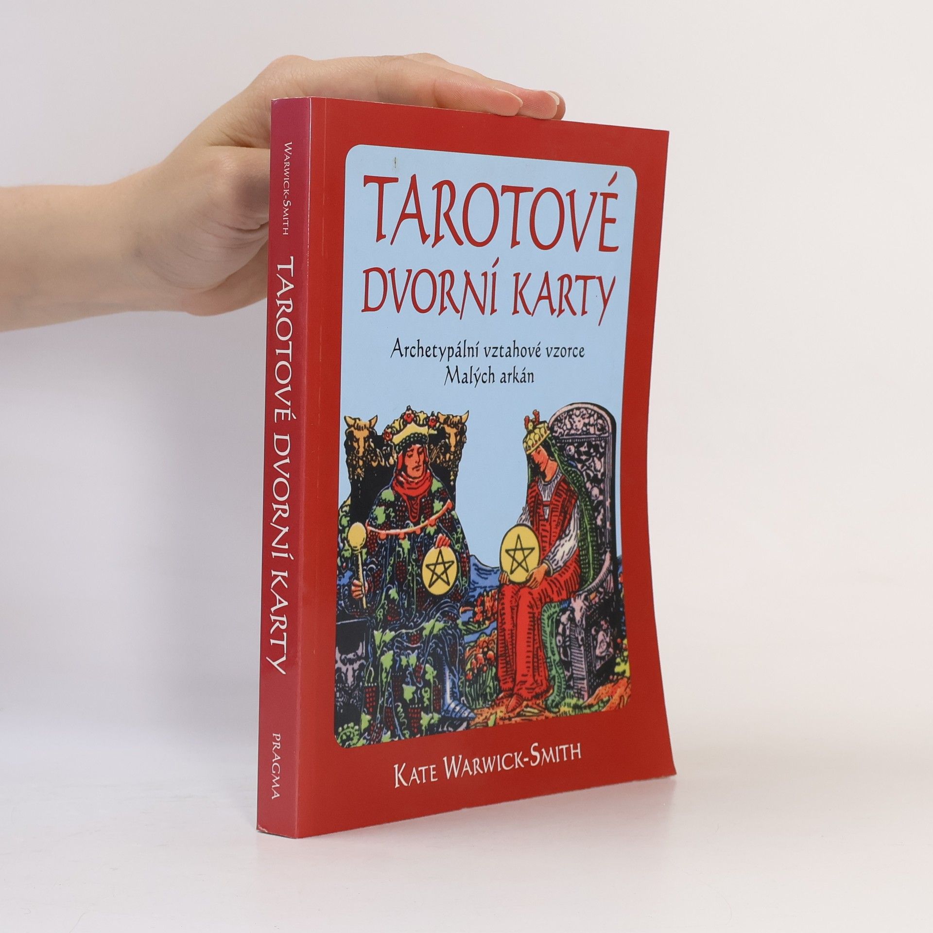 Kate Warwick-Smith Tarotové dvorní karty. Archetypální vztahové vzorce Malých arkán