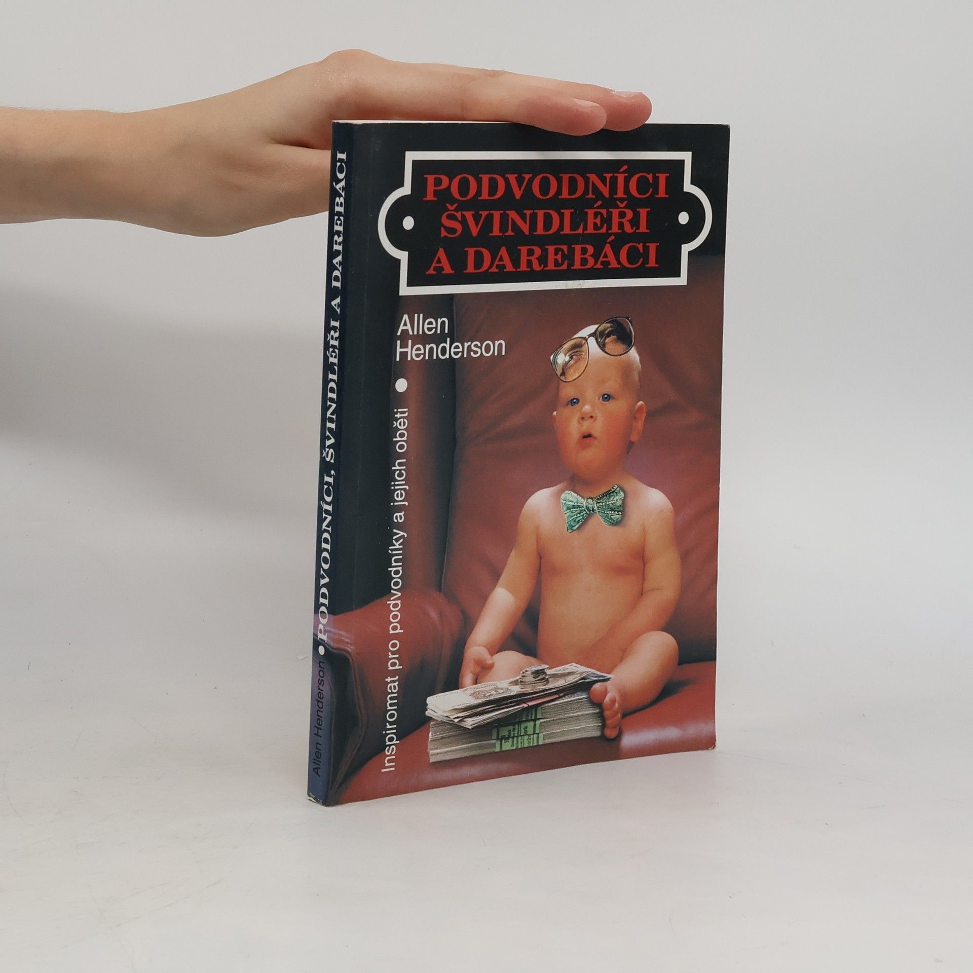 Jarmila Diblíčková Podvodníci, švindléři a darebáci : Inspiromat pro podvodníky a jejich oběti