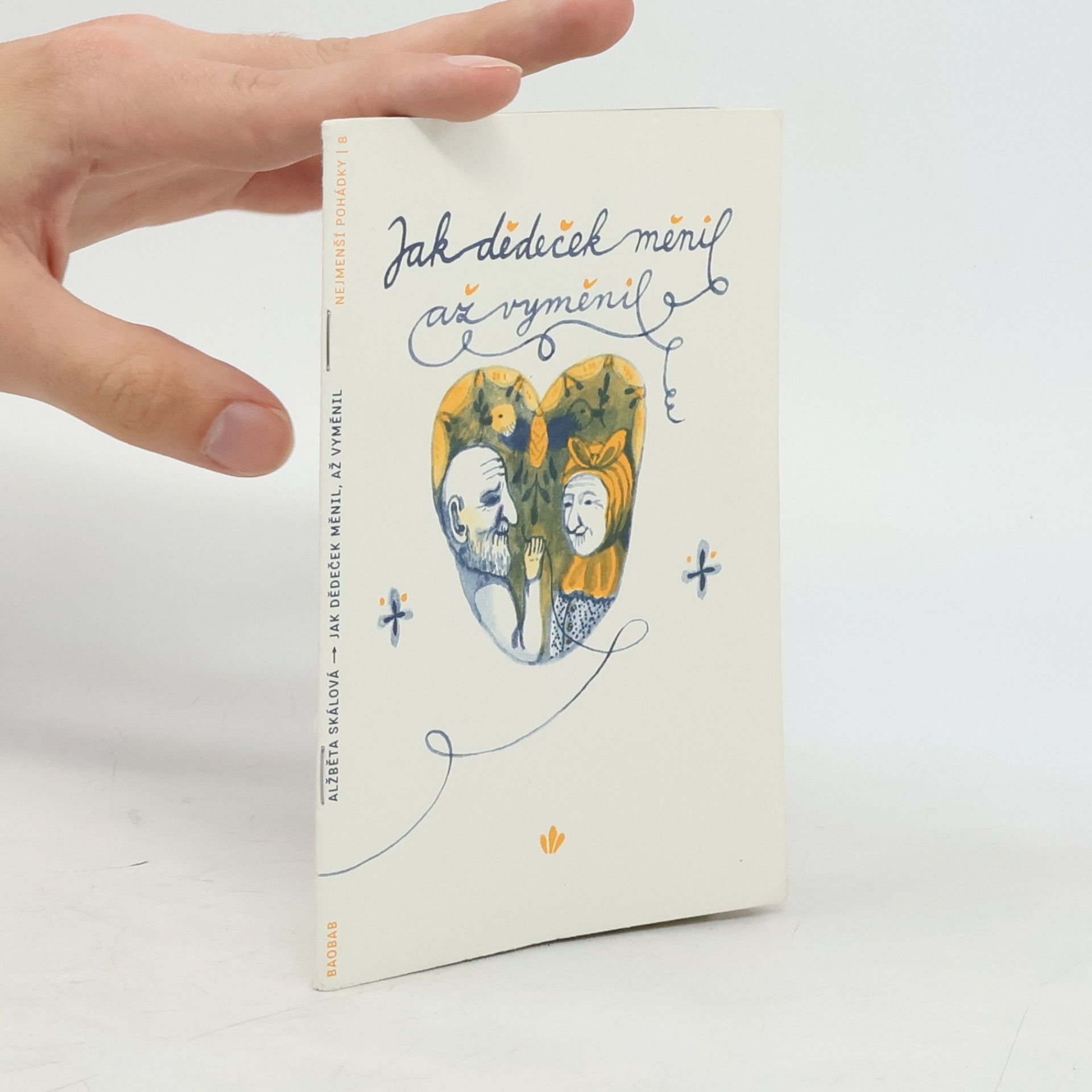 Alžběta Skálová Nejmenší pohádky 8. Jak dědeček měnil, až vyměnil