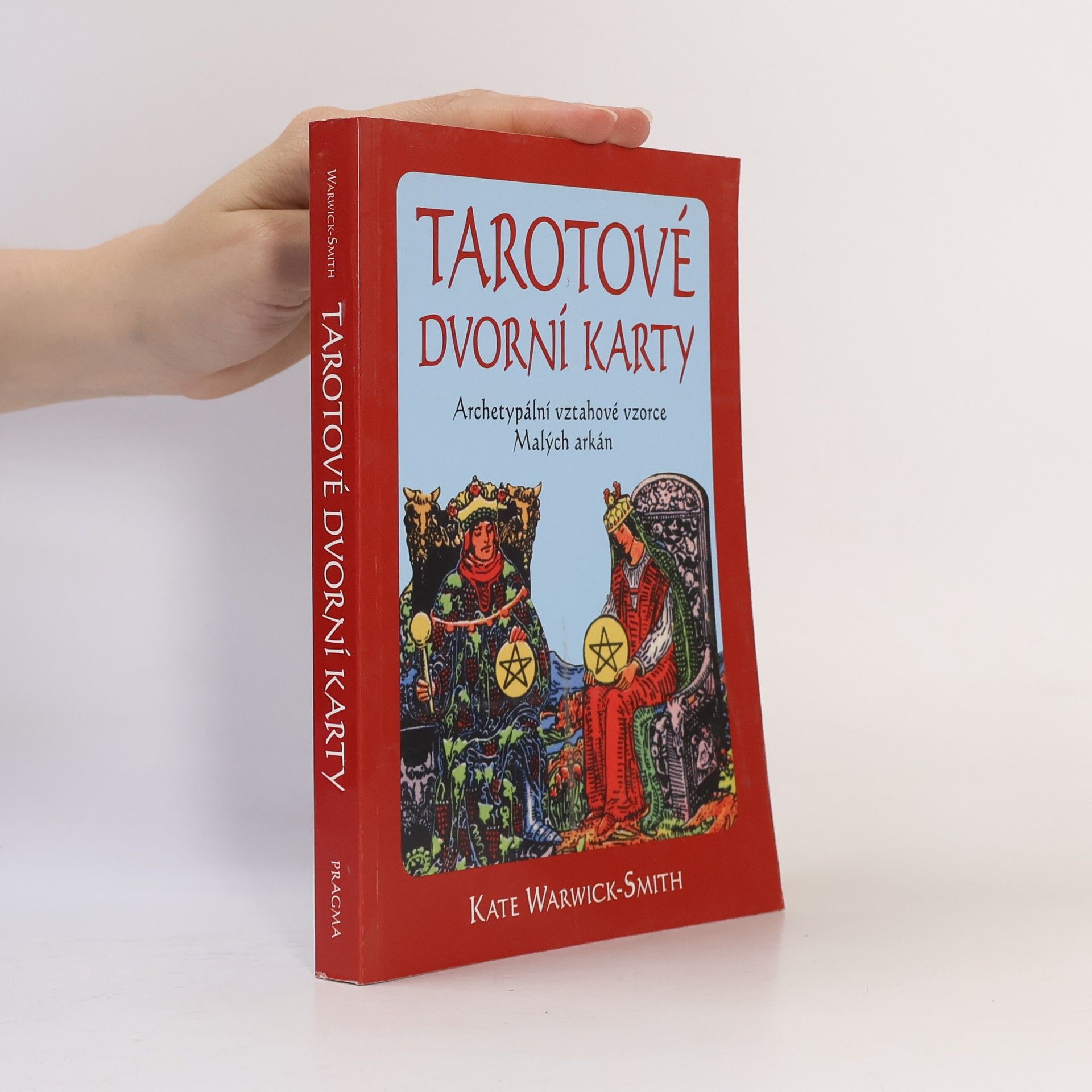 Kate Warwick-Smith Tarotové dvorní karty. Archetypální vztahové vzorce Malých arkán