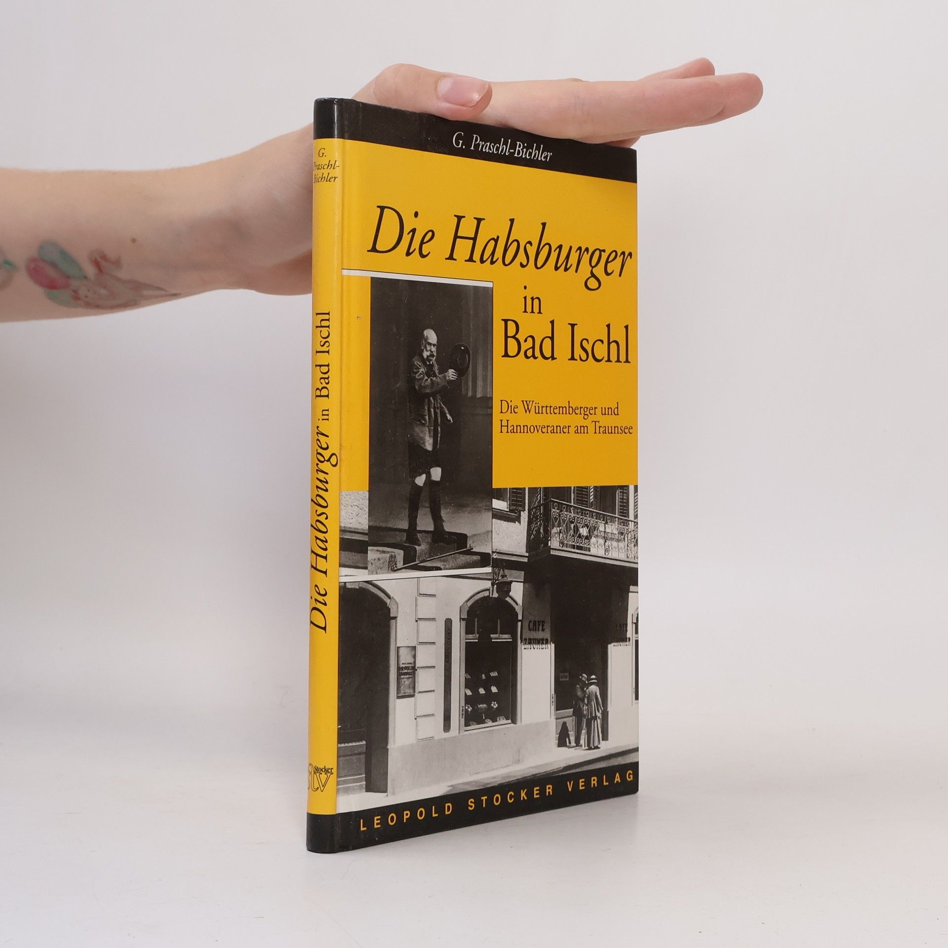 Gabriele Praschl-Bichler Die Habsburger in Bad Ischl