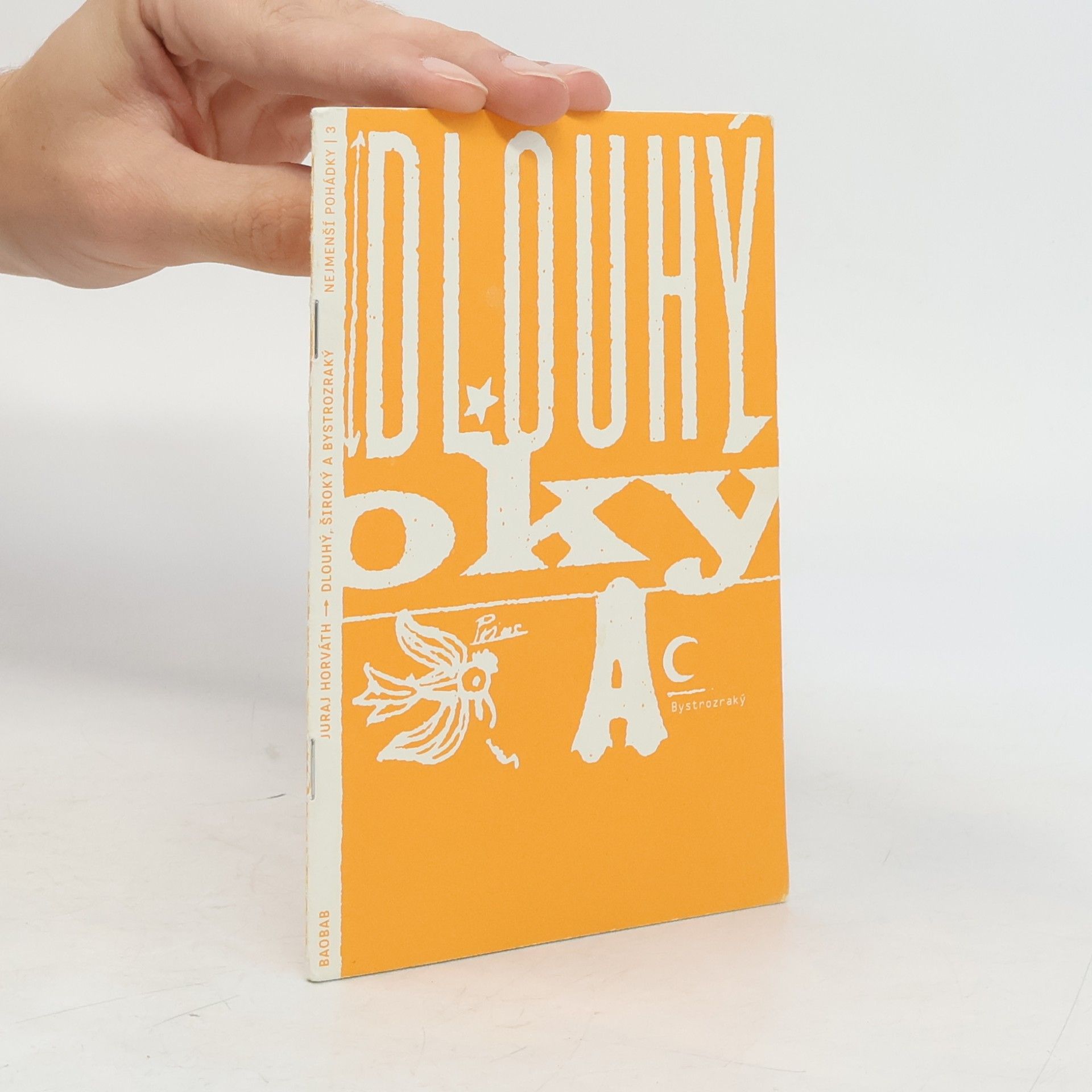 Juraj Horváth Nejmenší pohádky 3. Dlouhý. široký a bystrozraký