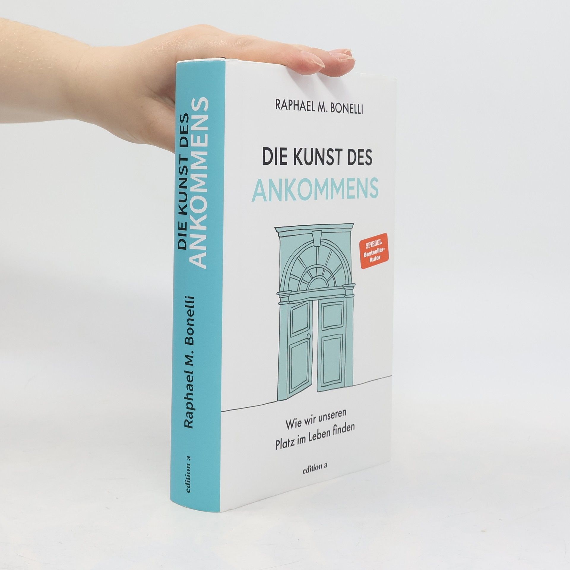 Die Kunst des Ankommens. Wie wir unseren Platz im Leben finden