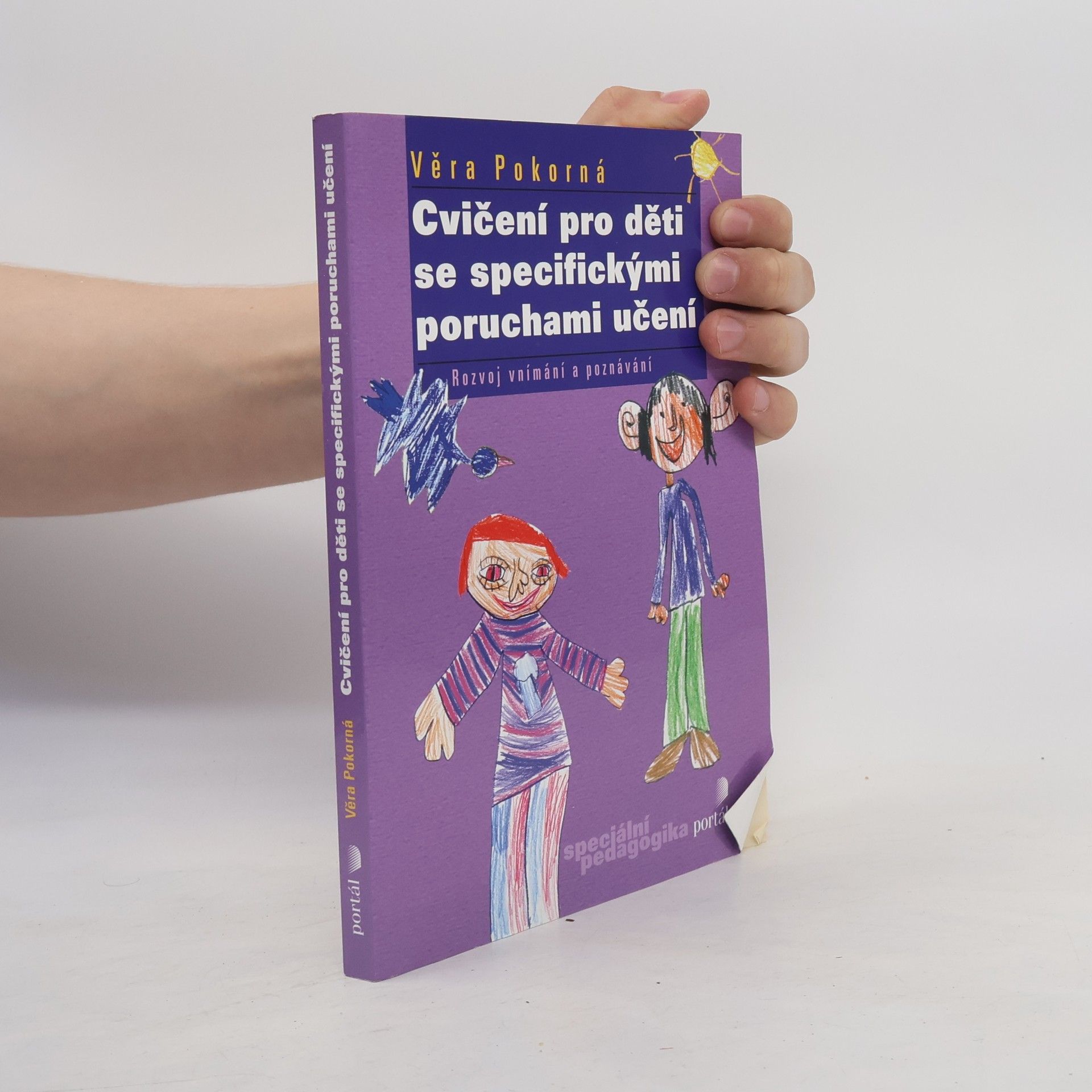 Věra Pokorná Cvičení pro děti se specifickými poruchami učení : rozvoj vnímání a poznávání