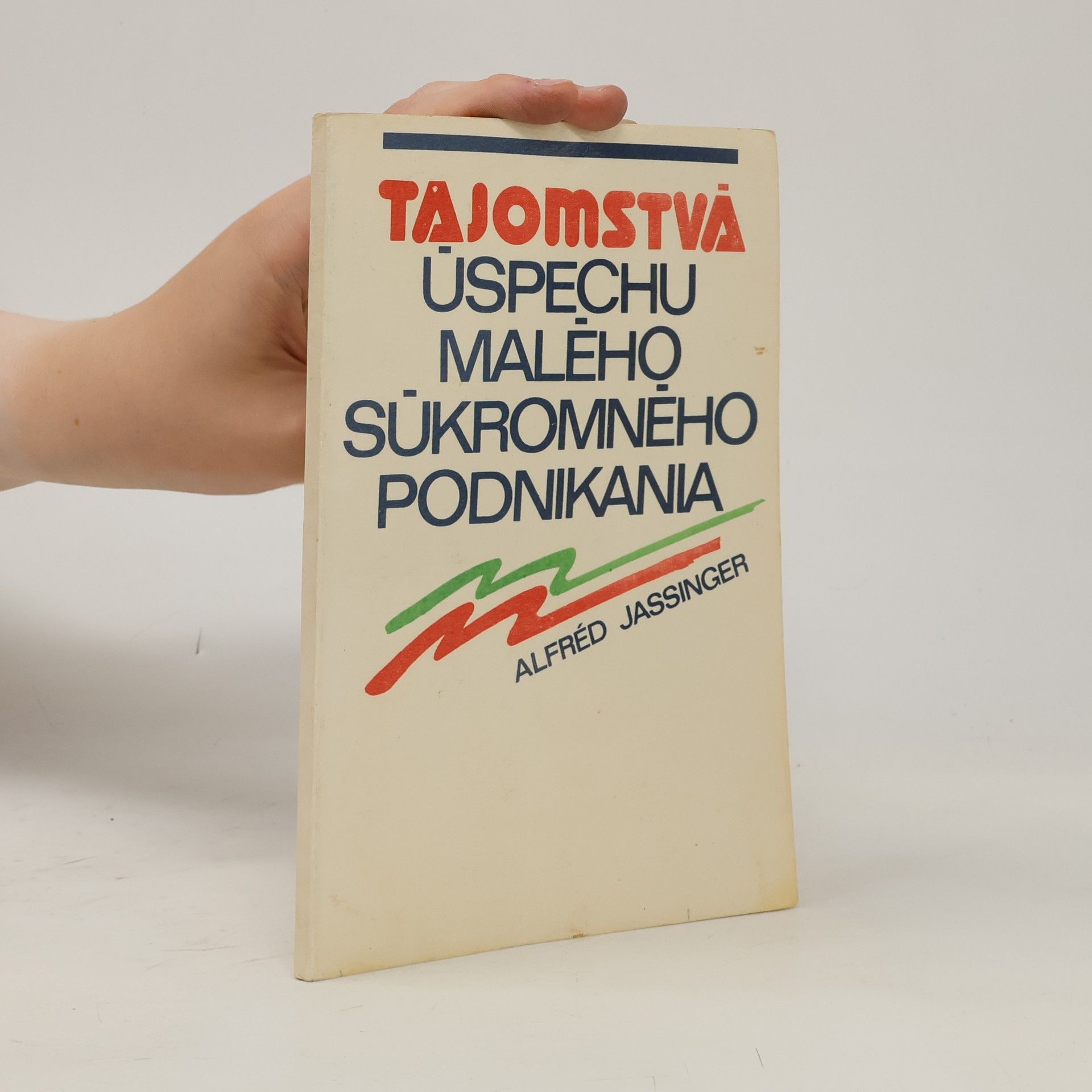 Alfréd Jassinger Tajomstvá úspechu malého súkromného podnikania