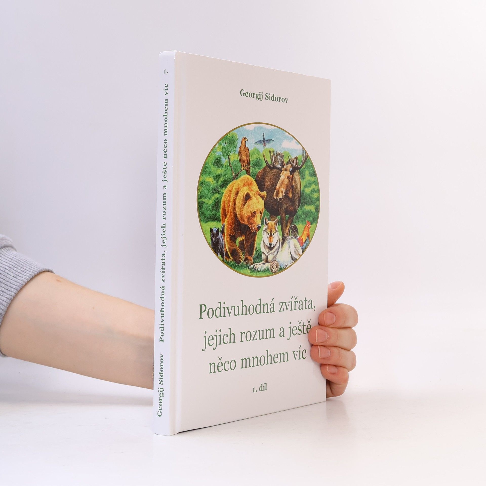 Georgij Sidorov Podivuhodná zvířata, jejich rozum a ještě něco mnohem víc 1