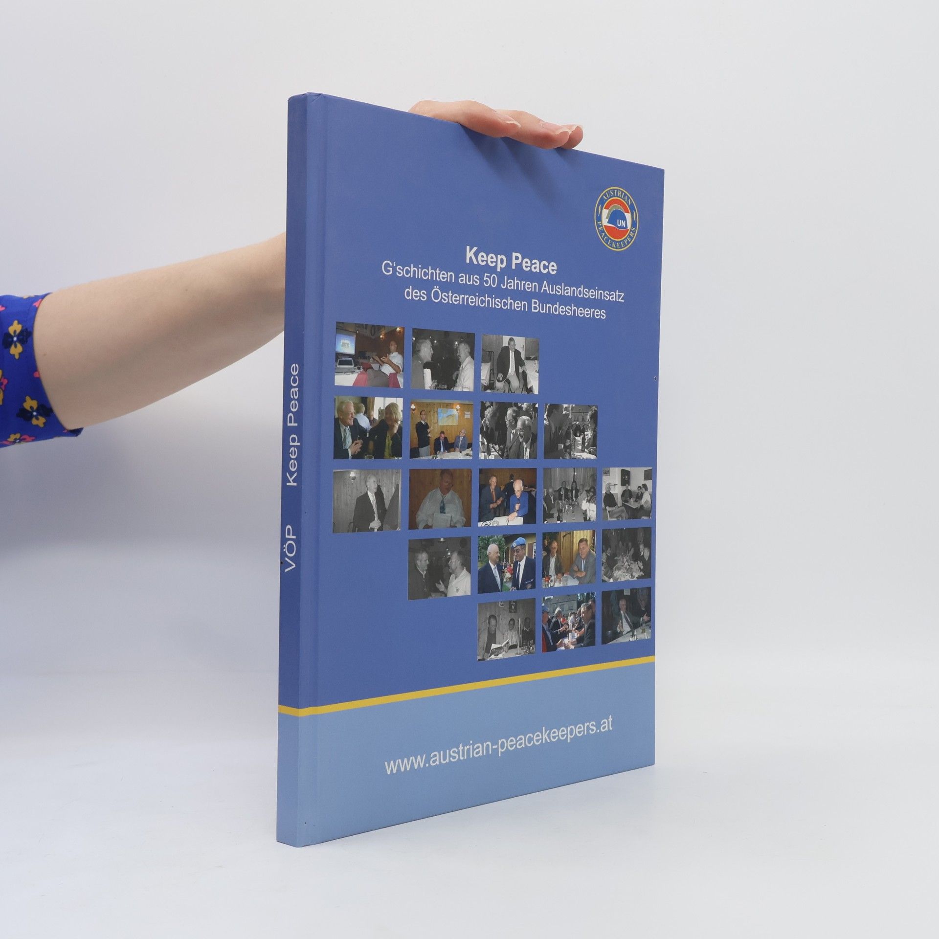 Auteurscollectief Keep Peace: G'schichten aus 50 Jahren Auslandseinsatz des Österreichischen Bundesheeres