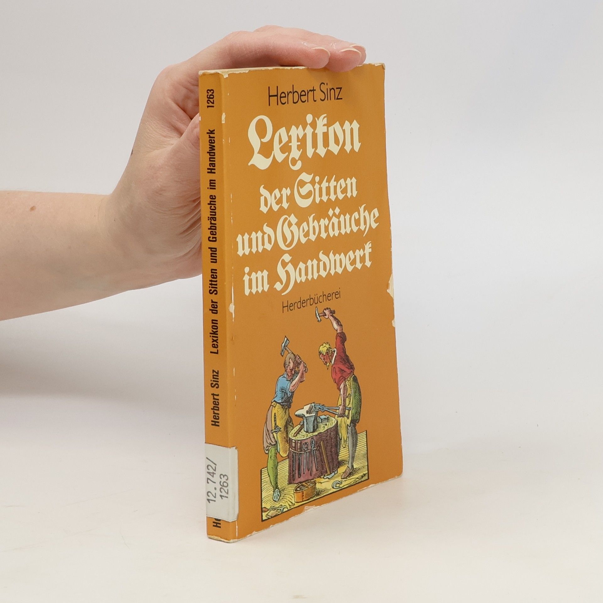 Herbert Sinz Herderbücherei: Lexikon der Sitten und Gebräuche im Handwerk