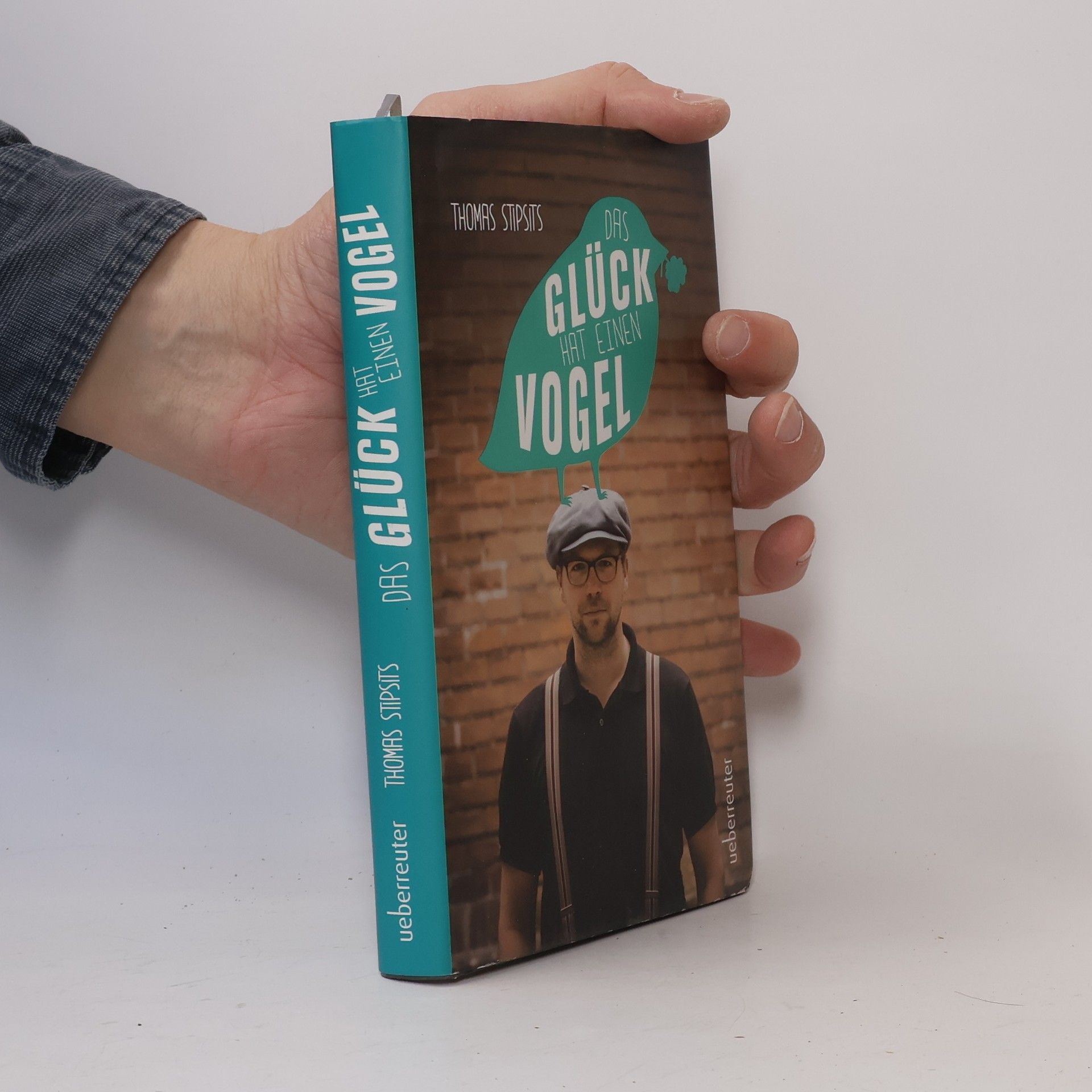 Thomas Stipsits Das Glück hat einen Vogel