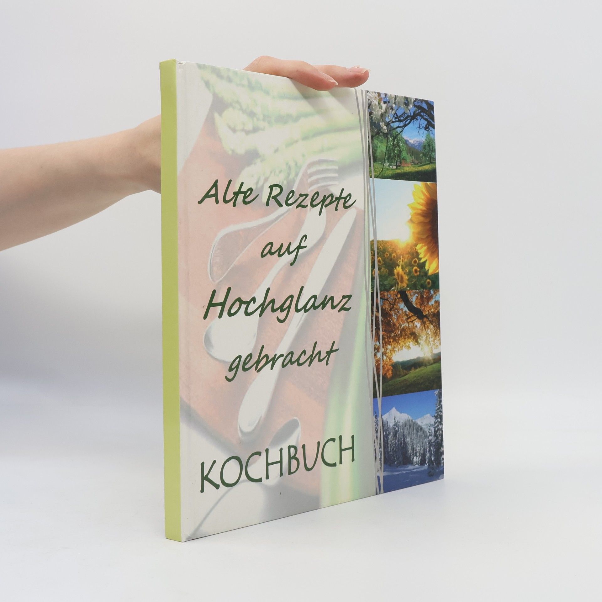 Various authors Alte Rezepte auf Hochglanz gebracht. Kochbuch