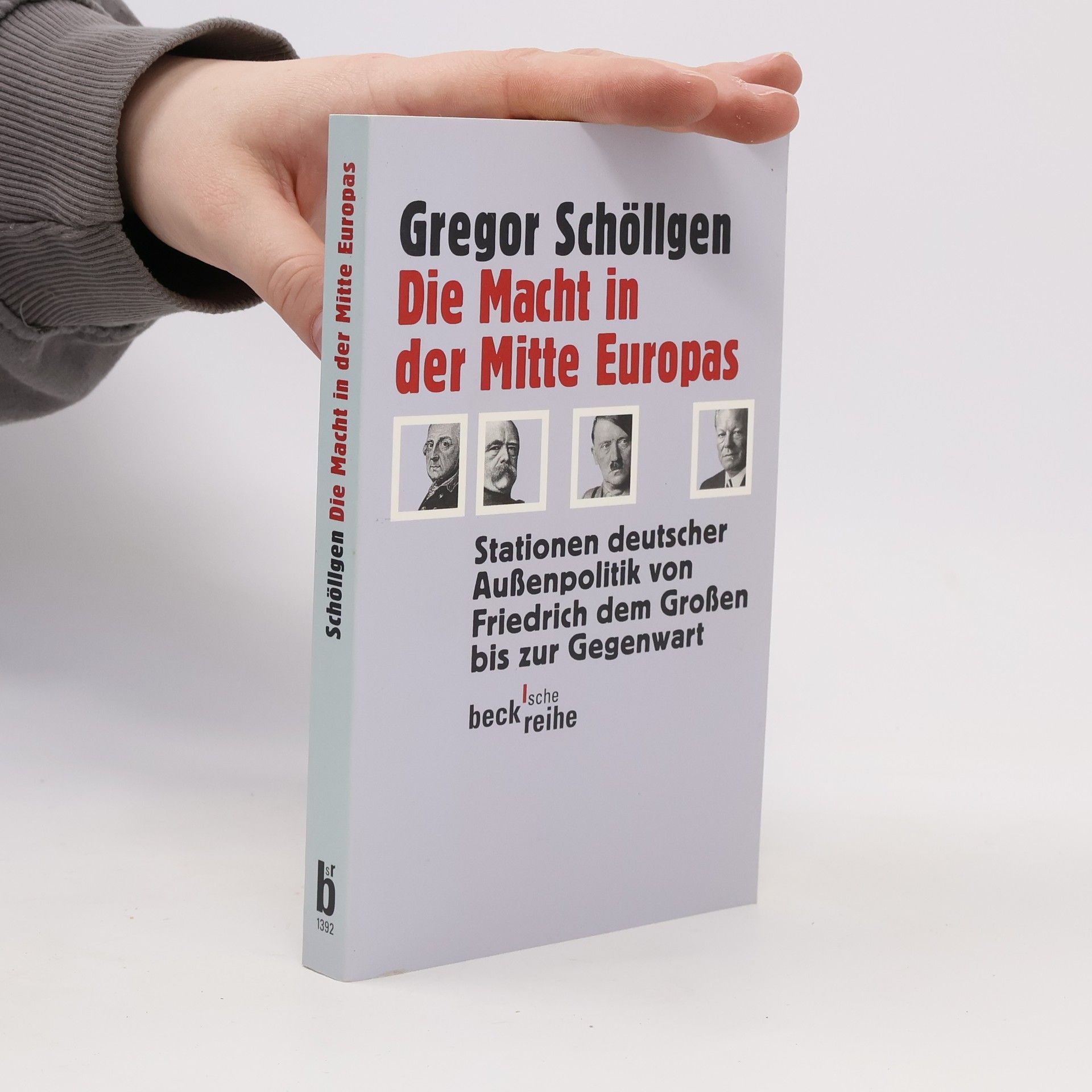 Gregor Schöllgen Beck'sche Reihe: Die Macht in der Mitte Europas