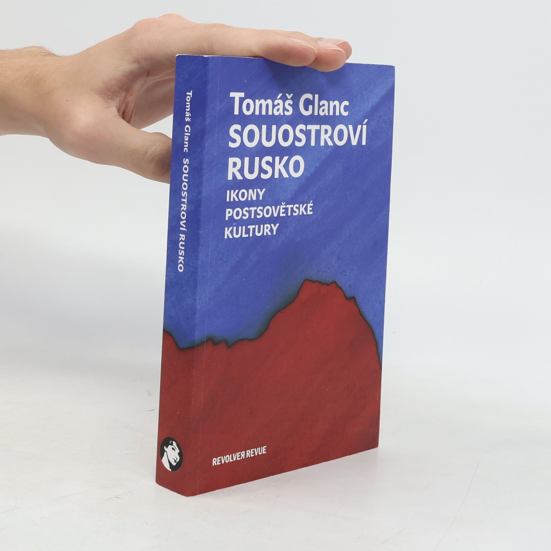 Tomáš Glanc Souostroví Rusko. Ikony postsovětské kultury