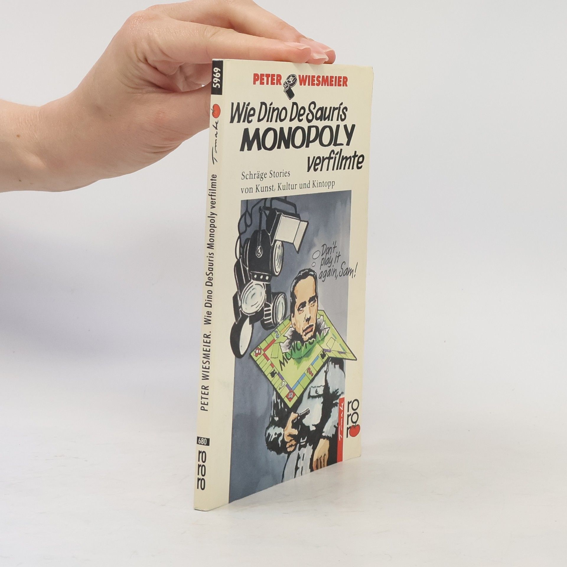 Peter Wiesmeier Wie Dino de Sauris Monopoly verfilmte. Schräge Stories von Kunst, Kultur und Kintopp