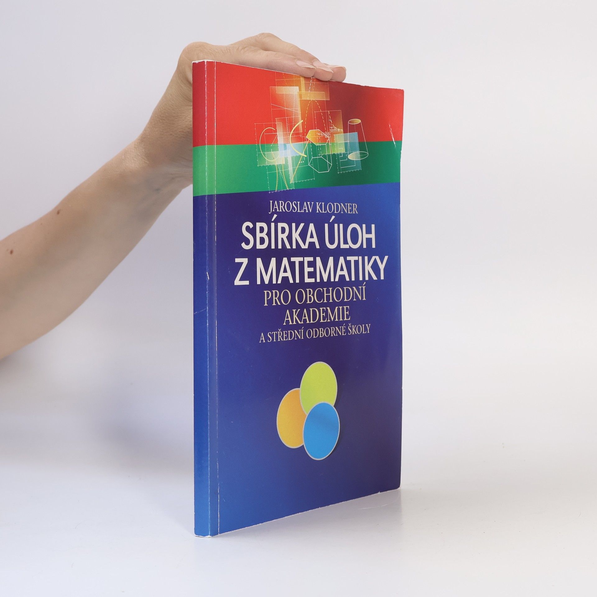 Jaroslav Klodner Sbírka úloh z matematiky pro obchodní akademie a střední odborné školy